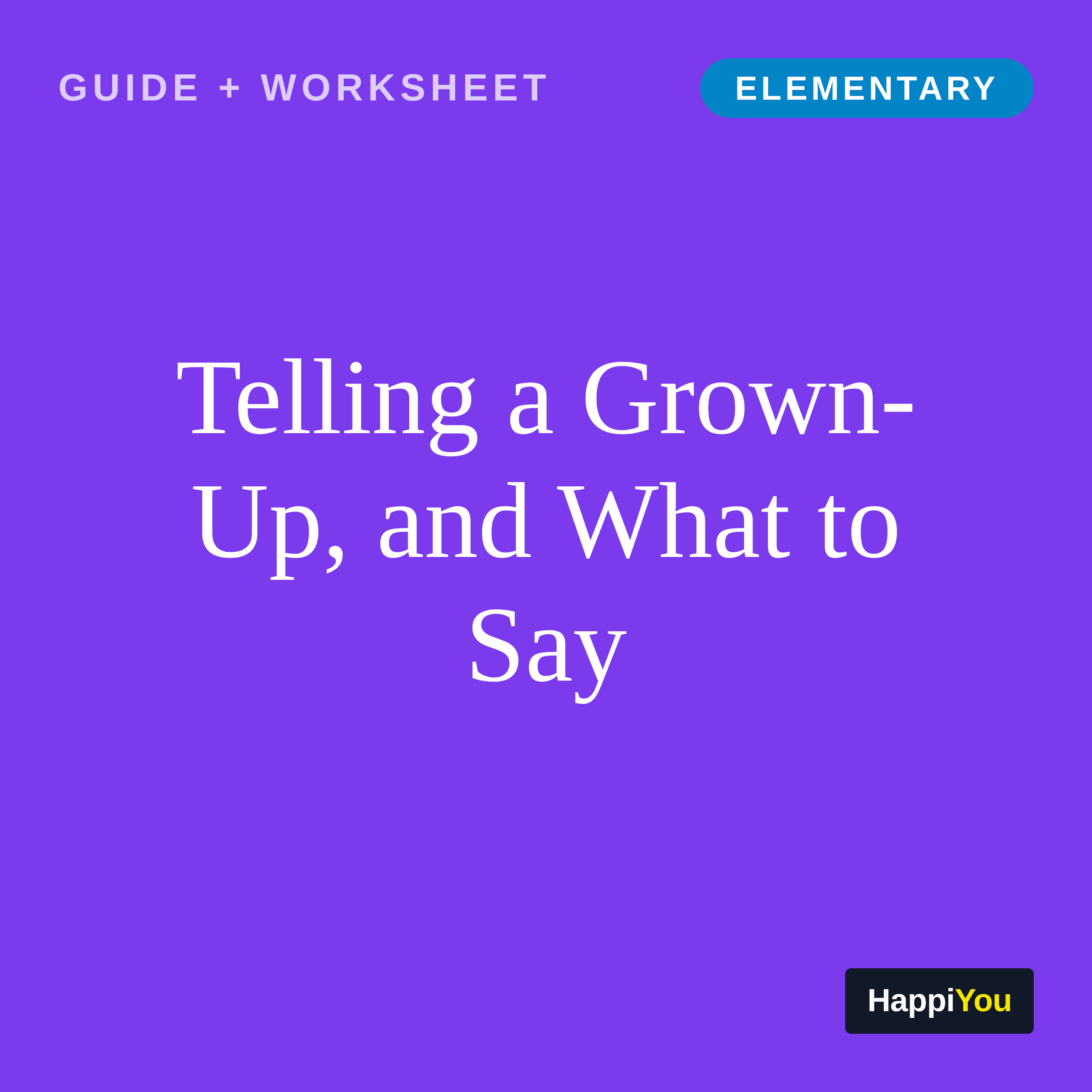 Telling a Grown-Up, and What to Say