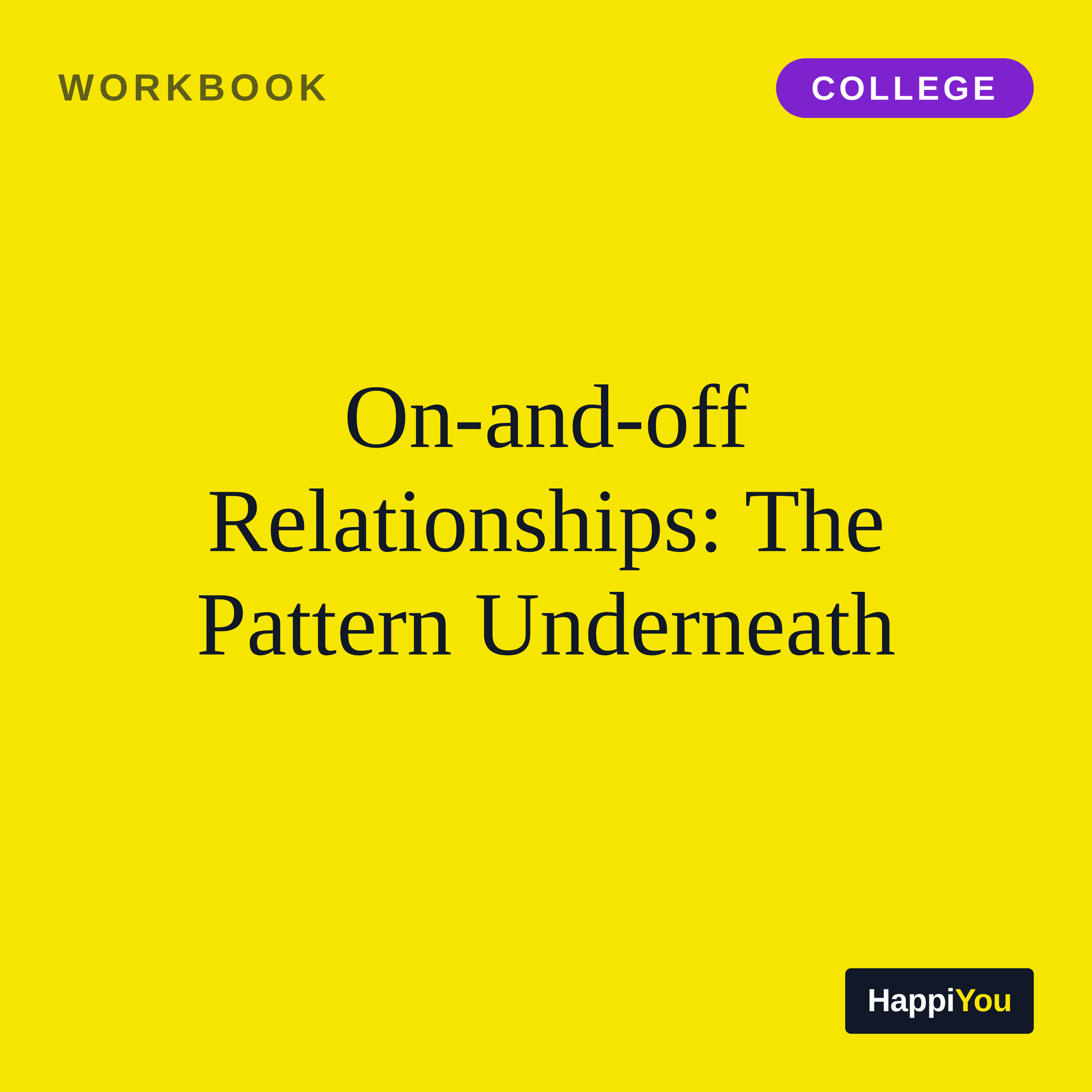 On-and-Off Relationships: The Pattern Underneath