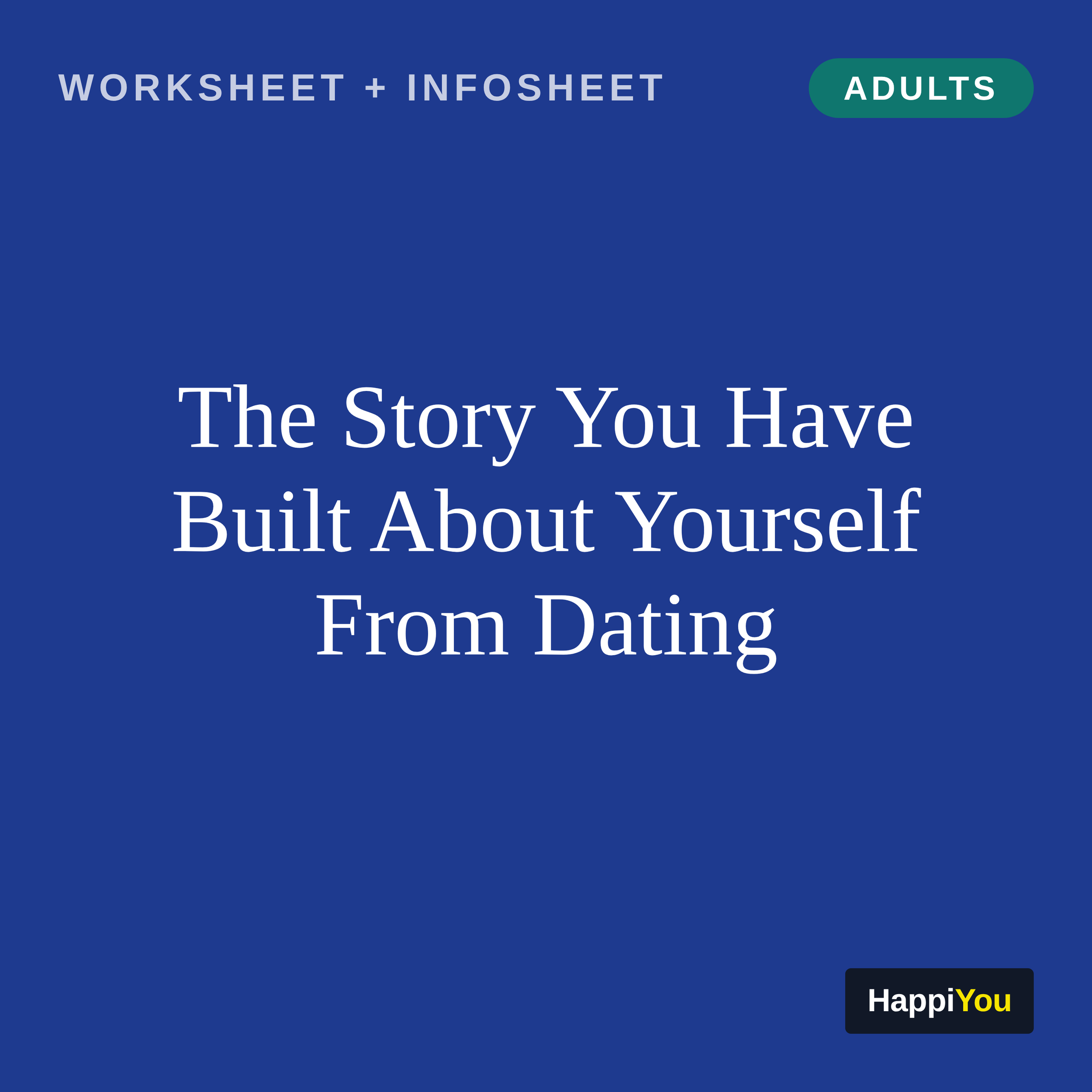 The Story You Have Built About Yourself from Dating