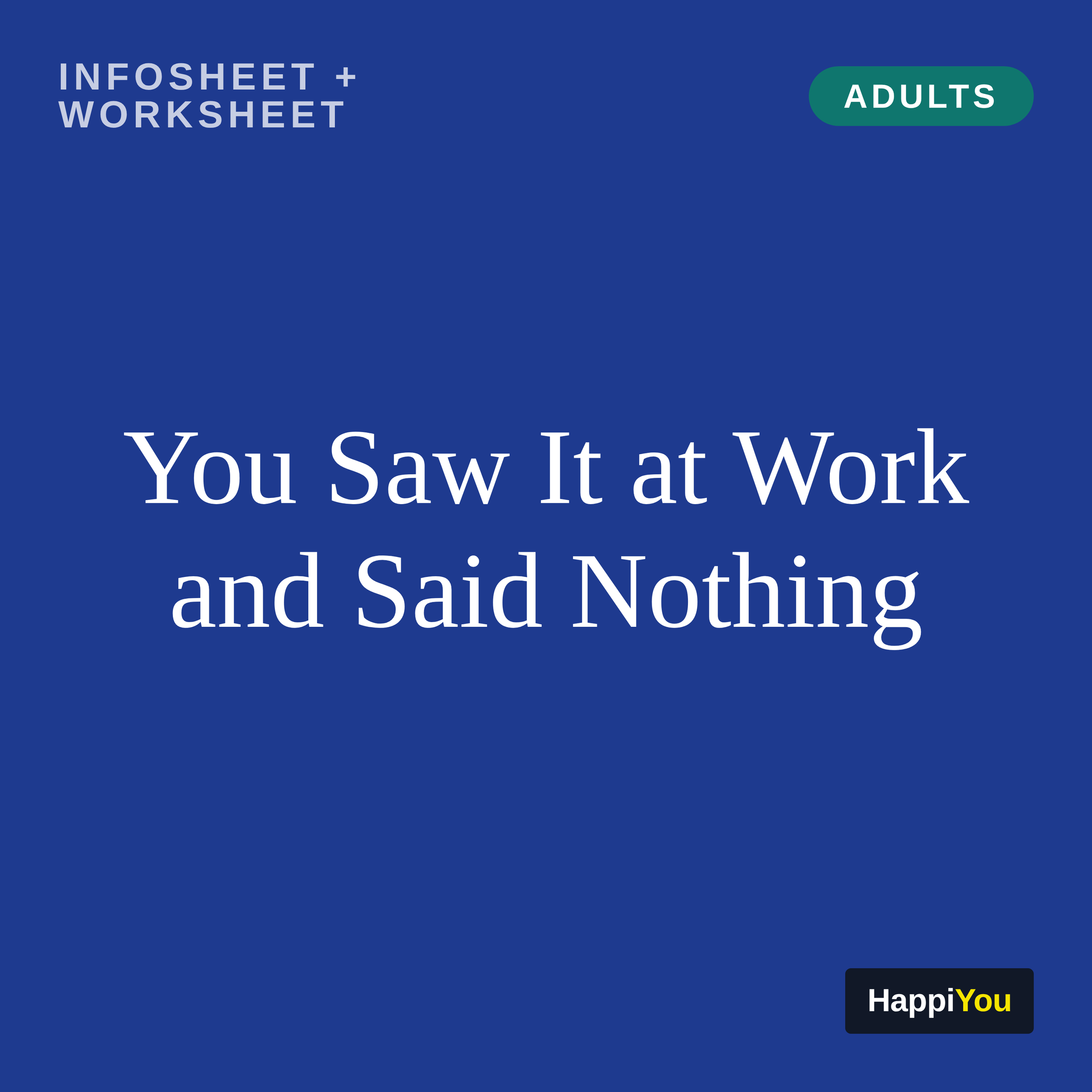You Saw It at Work and Said Nothing
