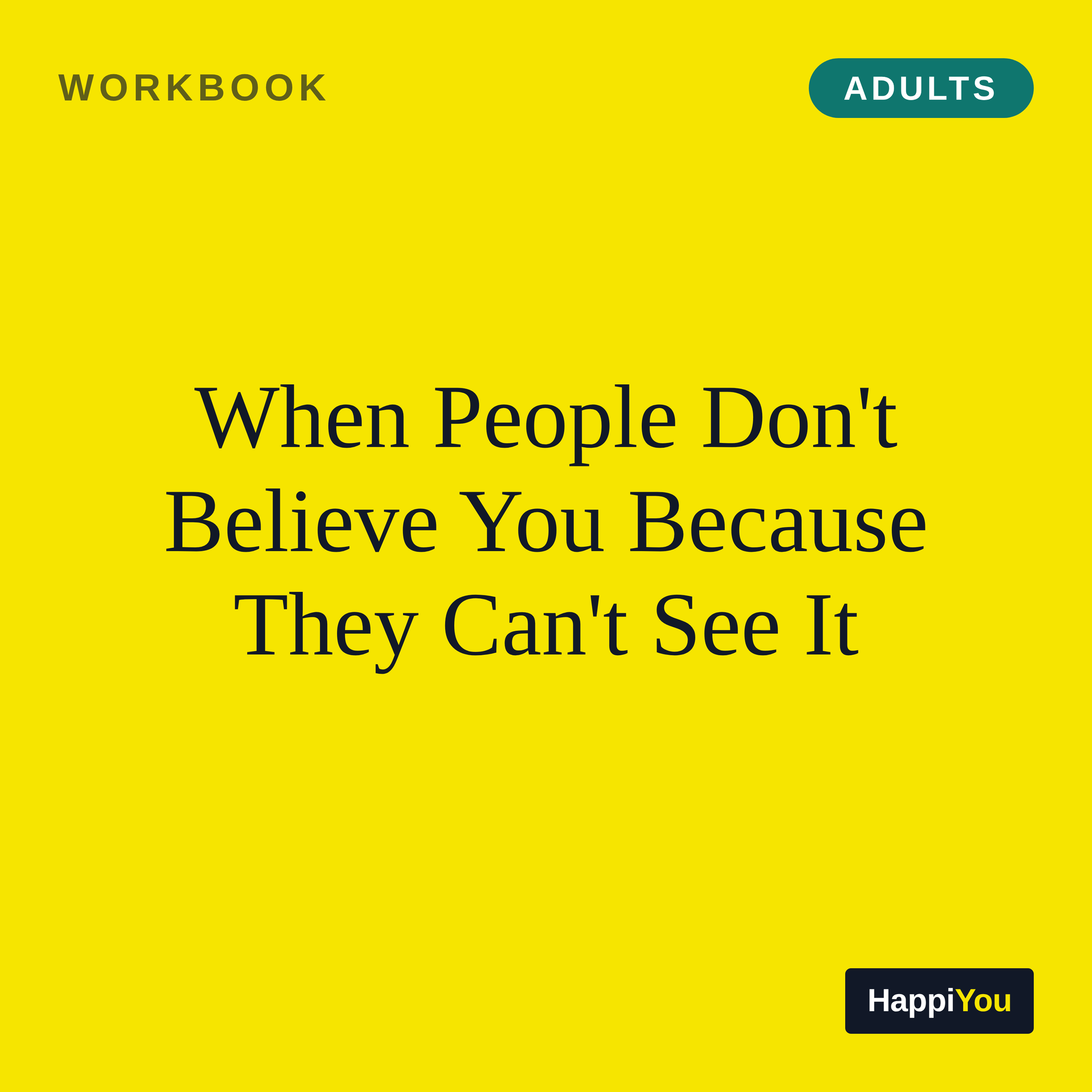 When People Don't Believe You Because They Can't See It