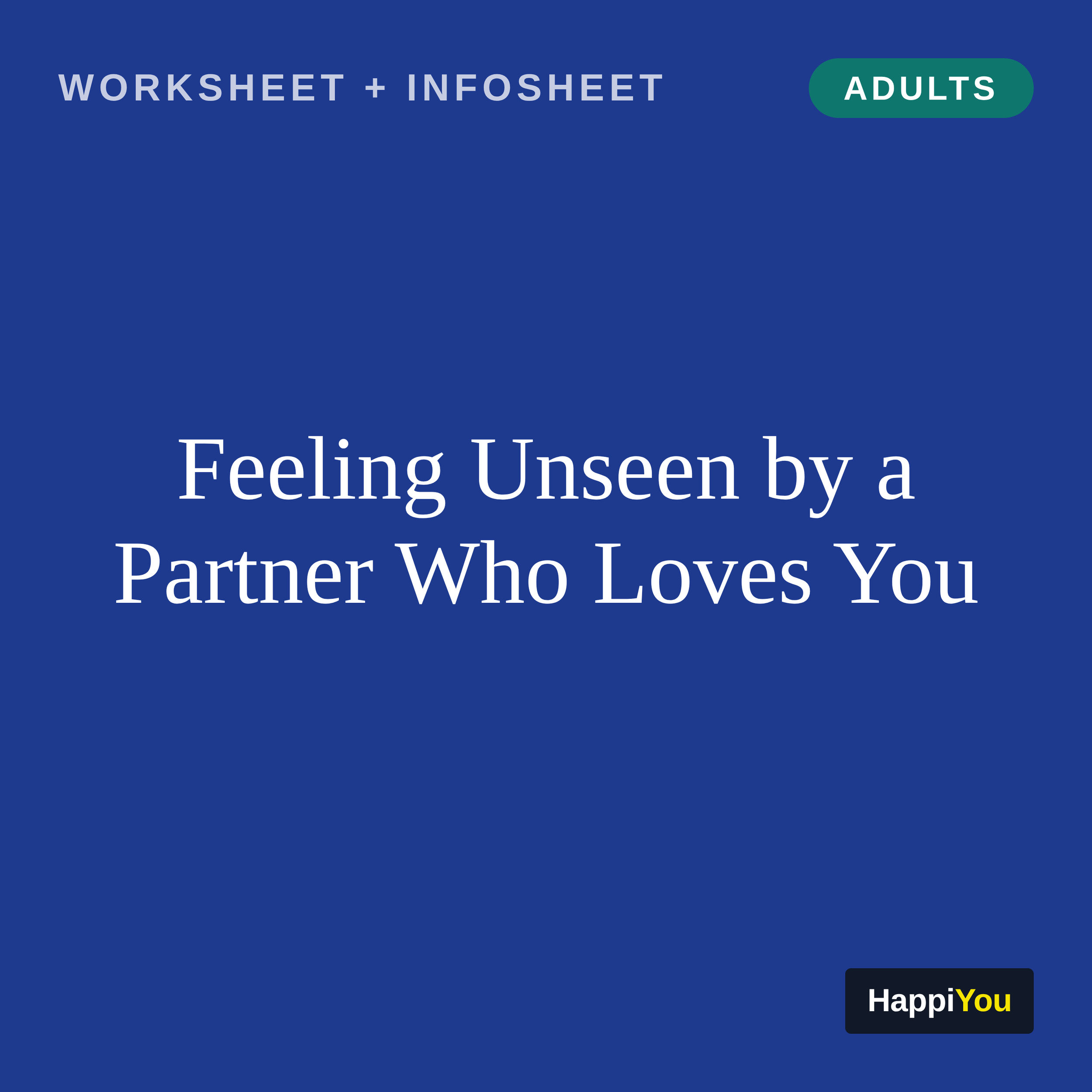 Feeling Unseen by a Partner Who Loves You