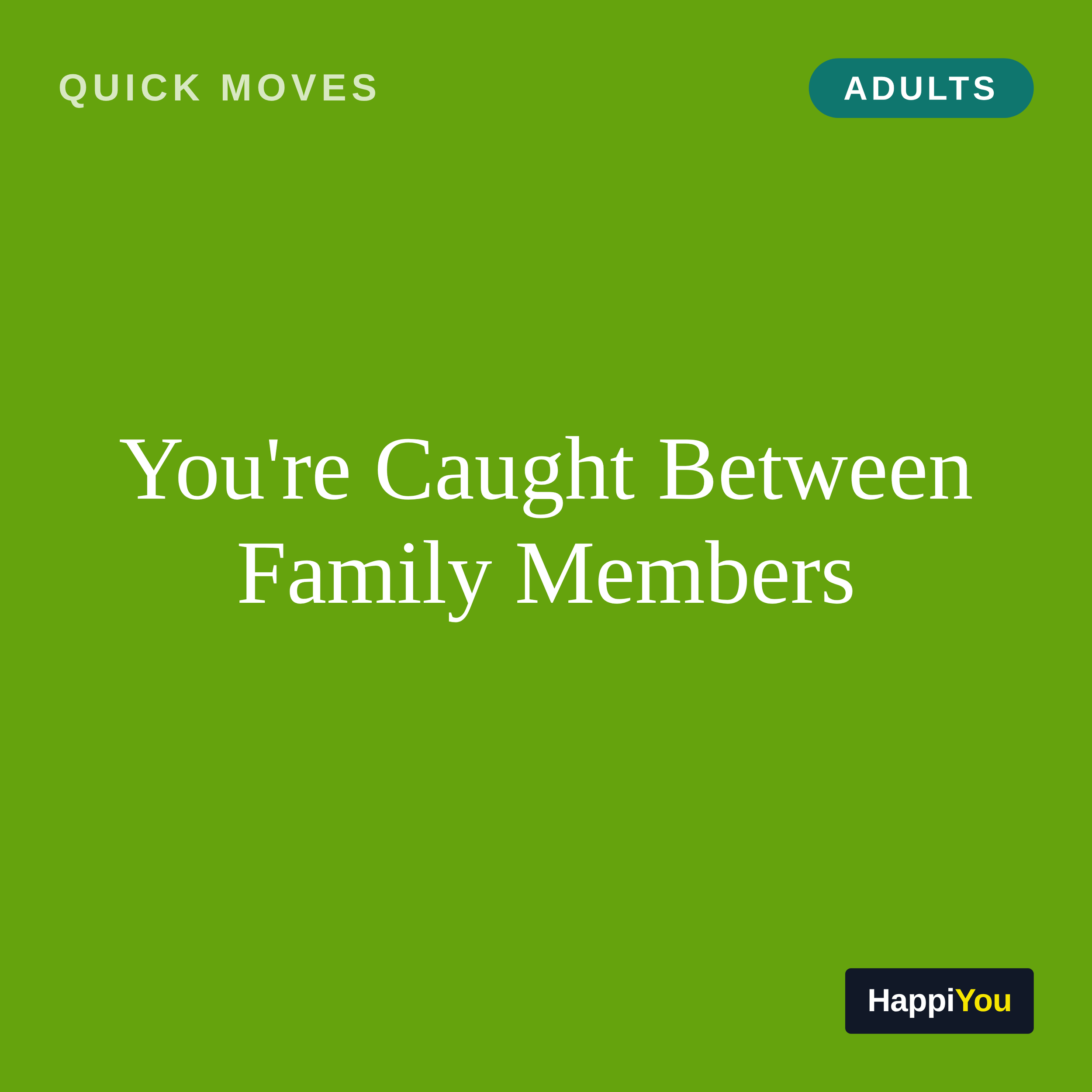 You're Caught Between Family Members