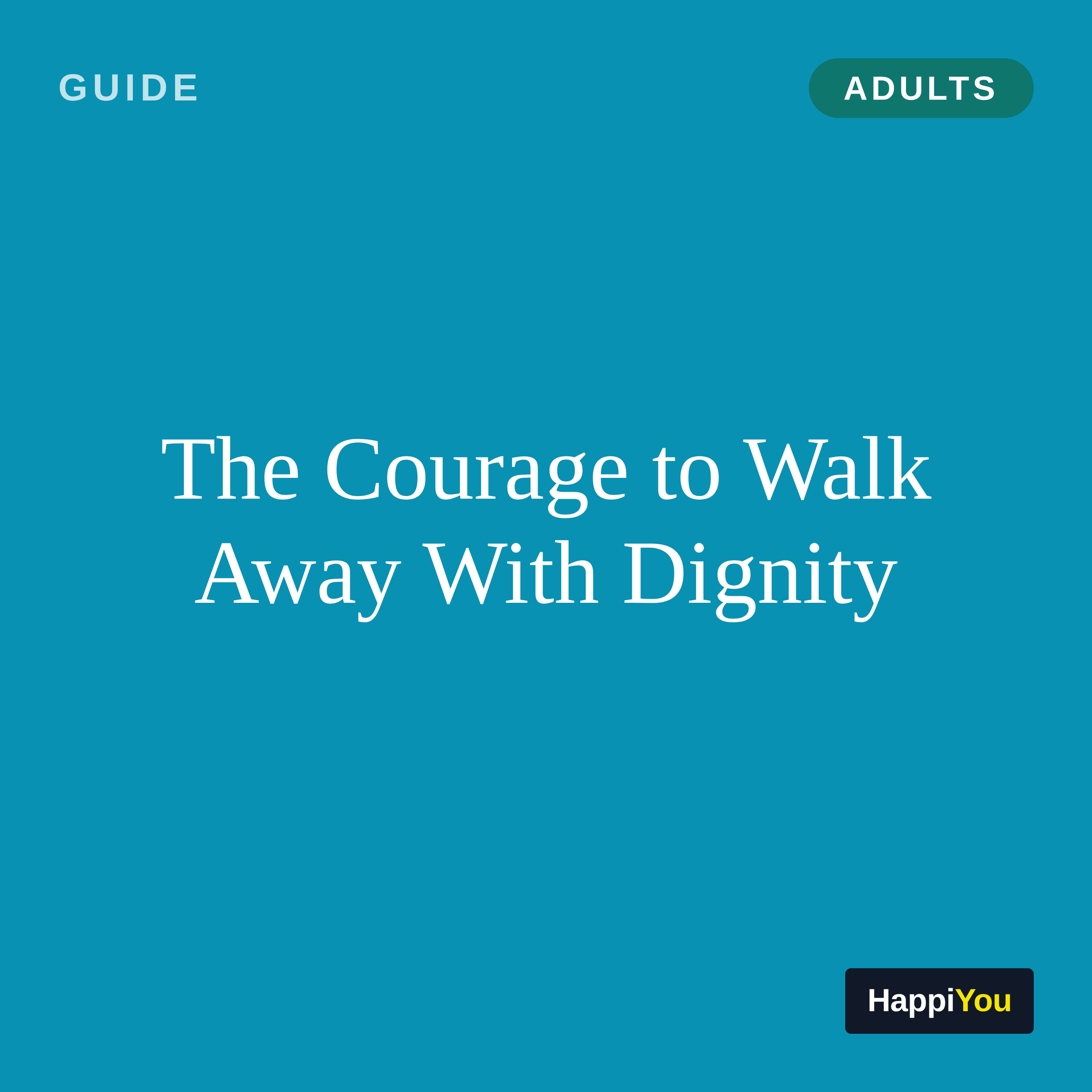 The Courage to Walk Away with Dignity