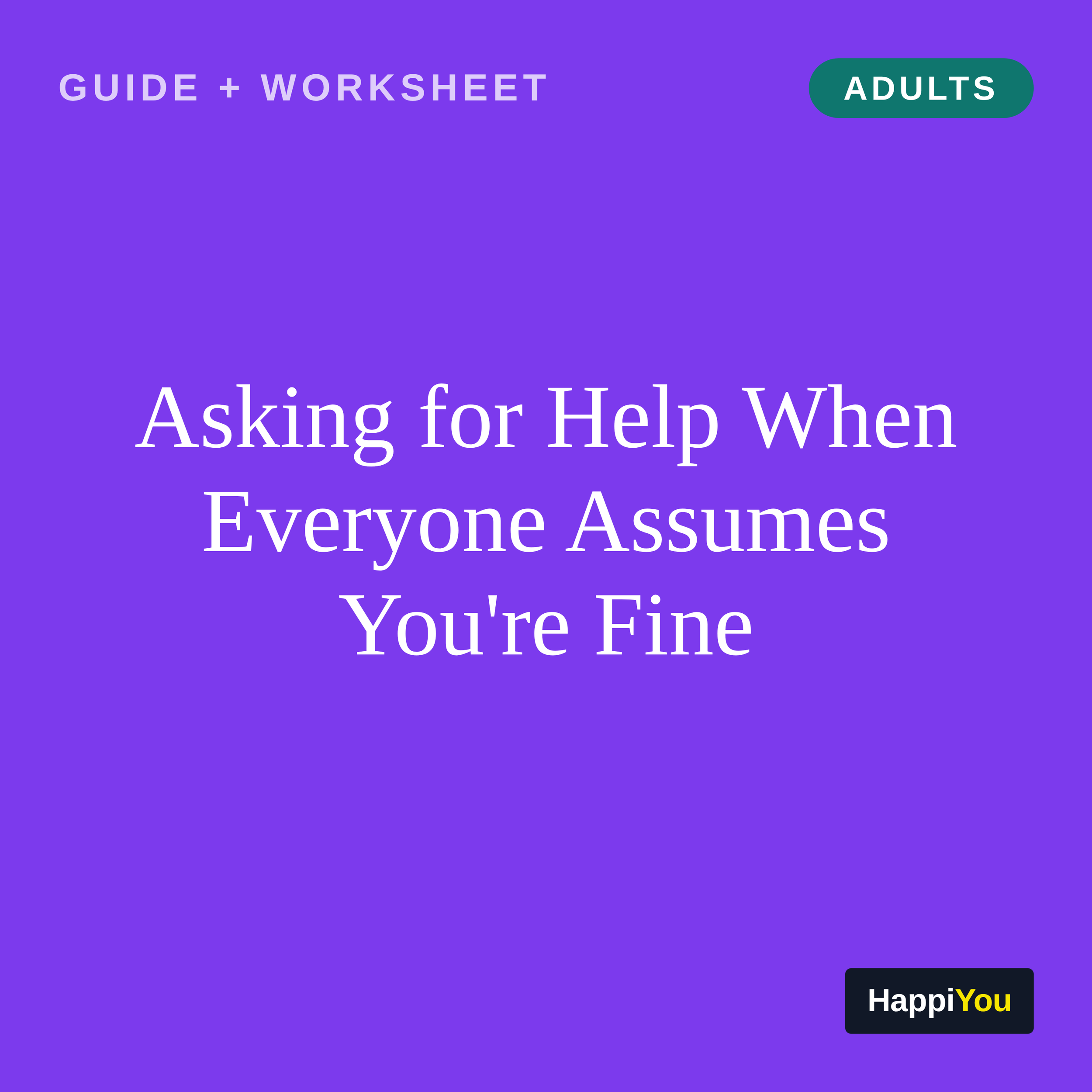 Asking for Help When Everyone Assumes You're Fine