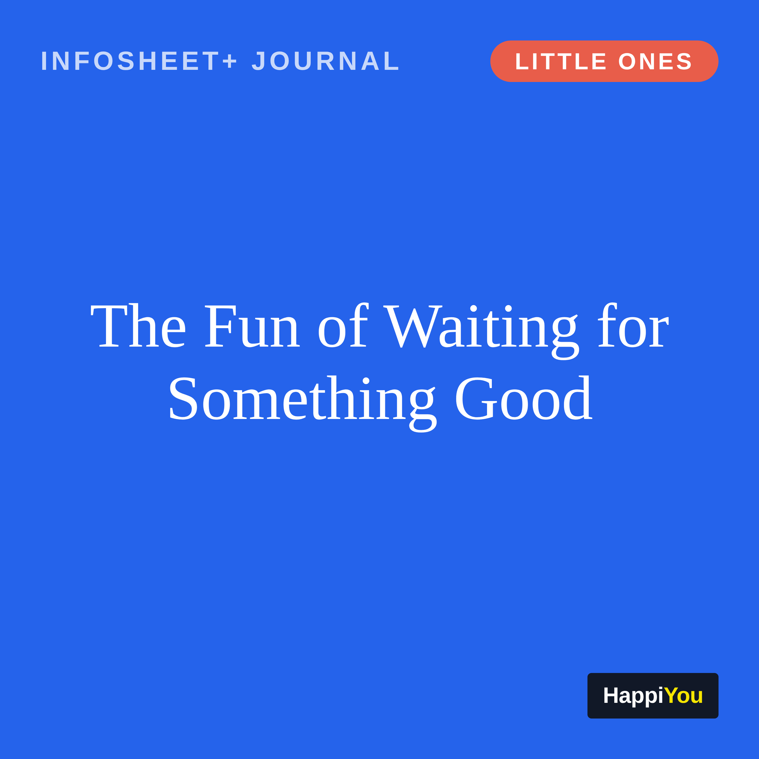 The Fun of Waiting for Something Good