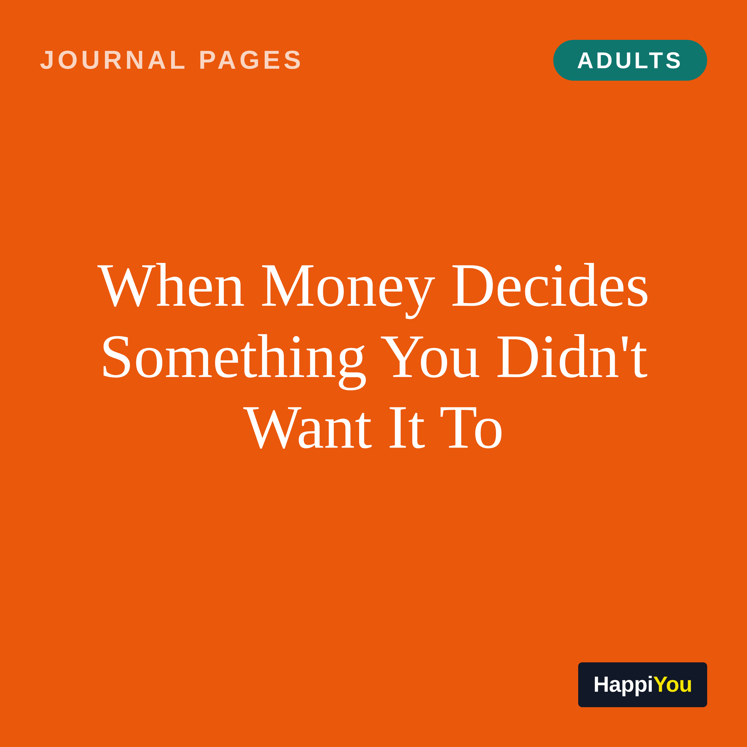 When Money Decides Something You Didn't Want It To