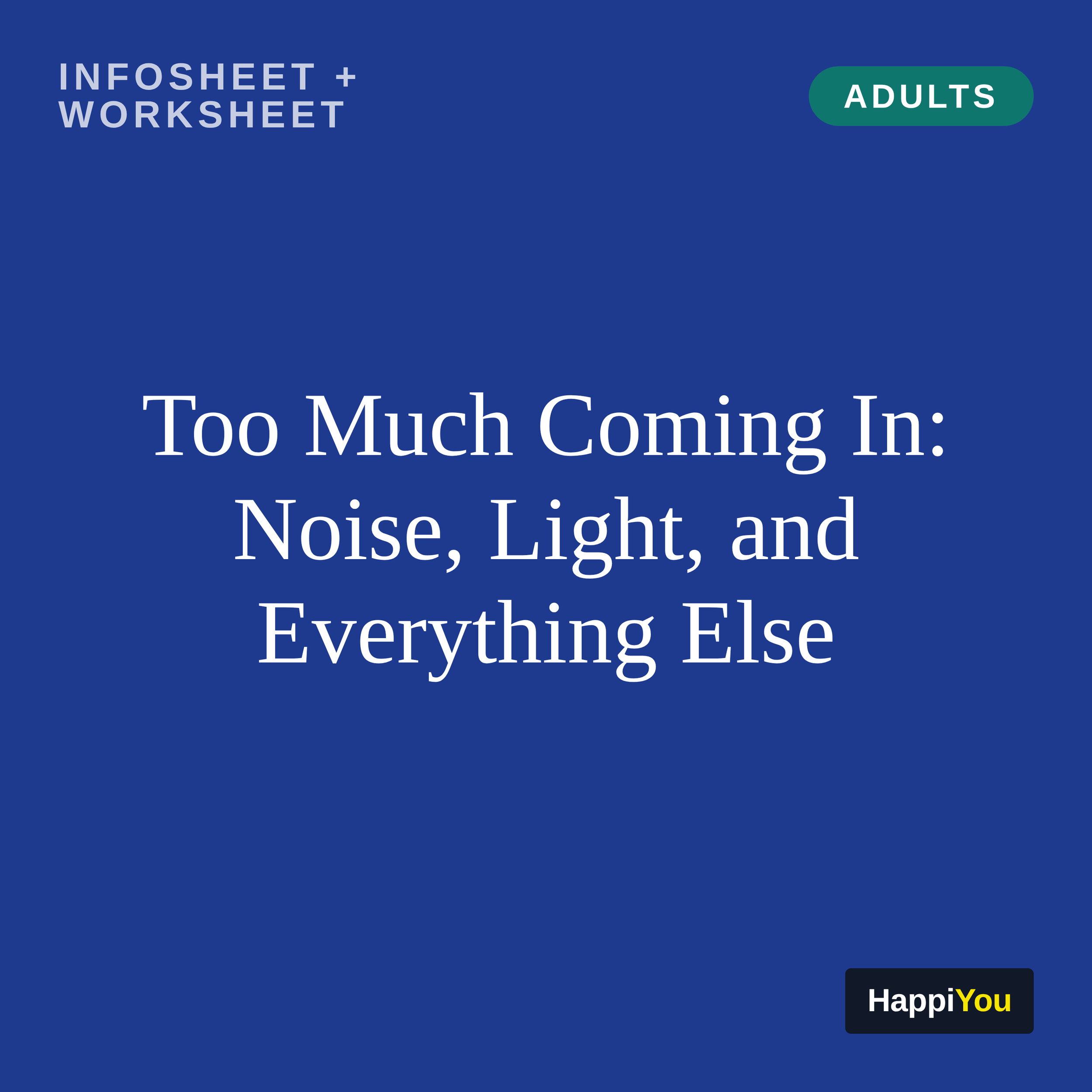 Too Much Coming In: Noise, Light, and Everything Else