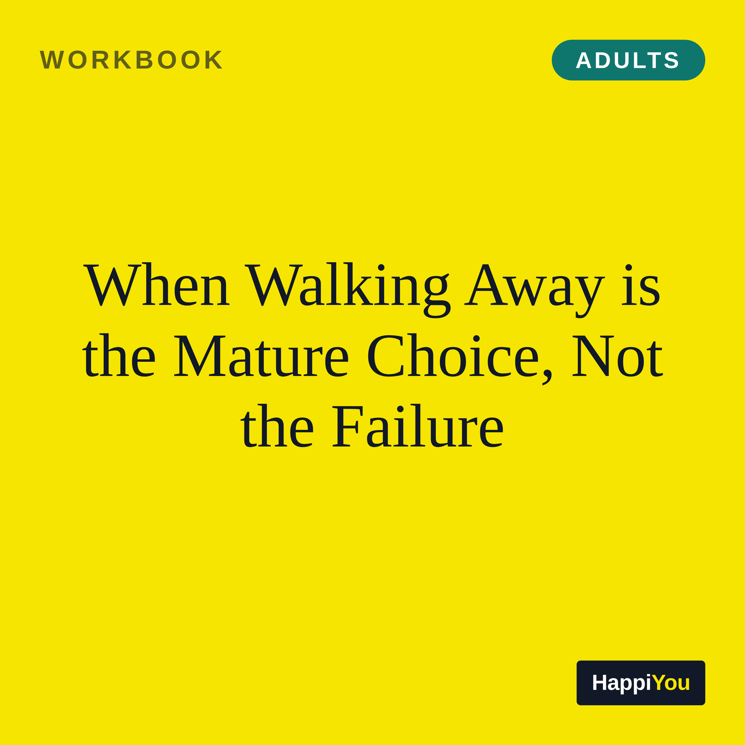 When Walking Away Is the Mature Choice, Not the Failure