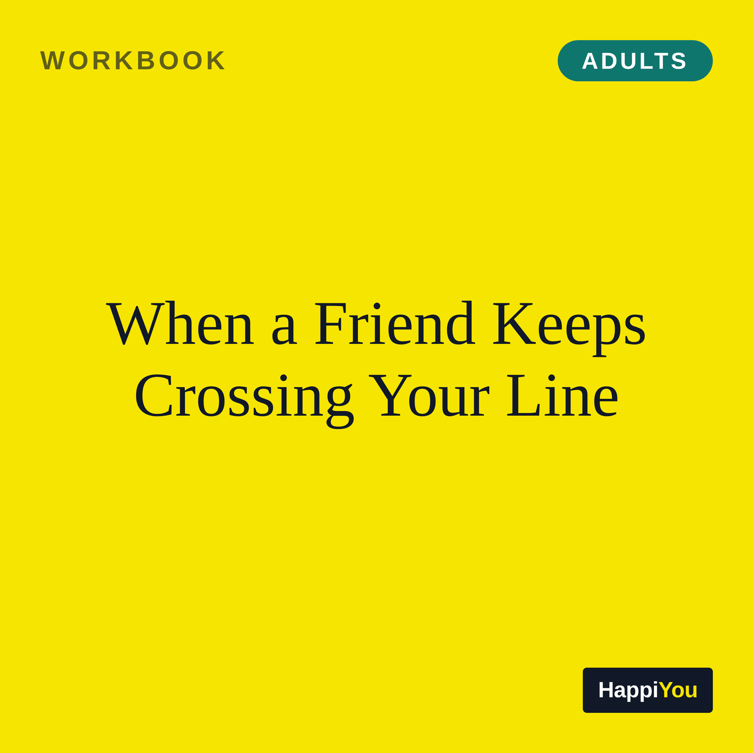 When a Friend Keeps Crossing Your Line