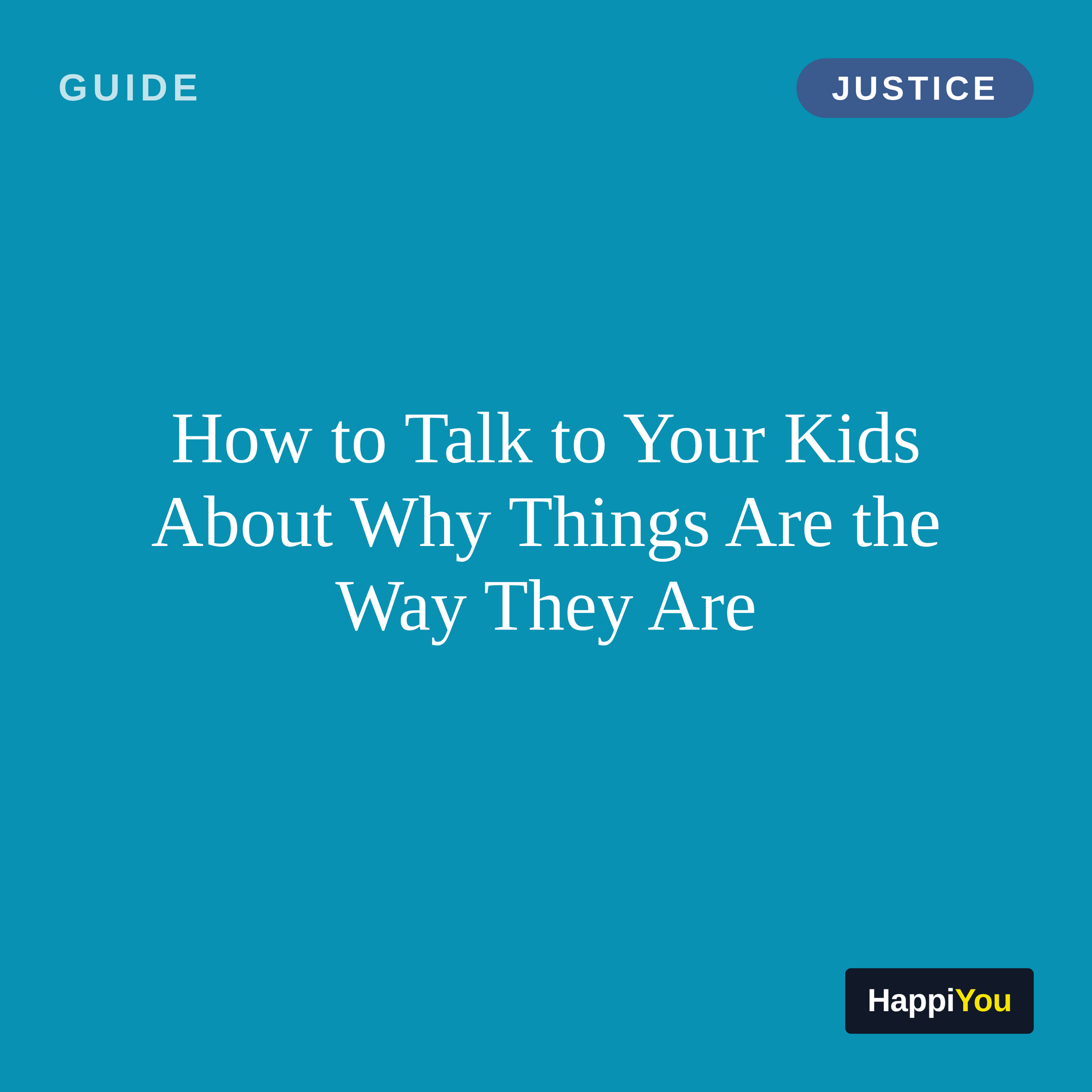 How to Talk to Your Kids About Why Things Are the Way They Are