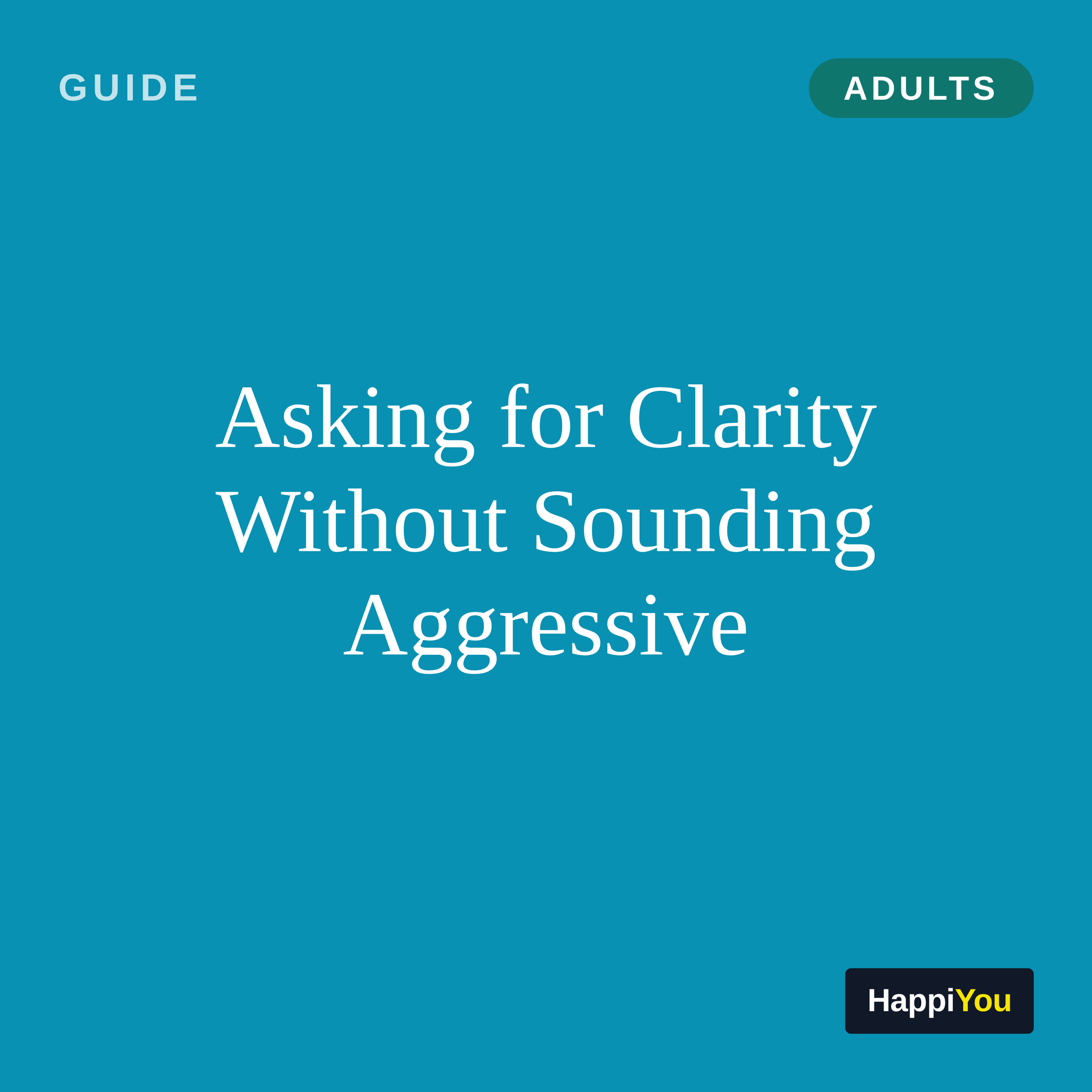 Asking for Clarity Without Sounding Aggressive