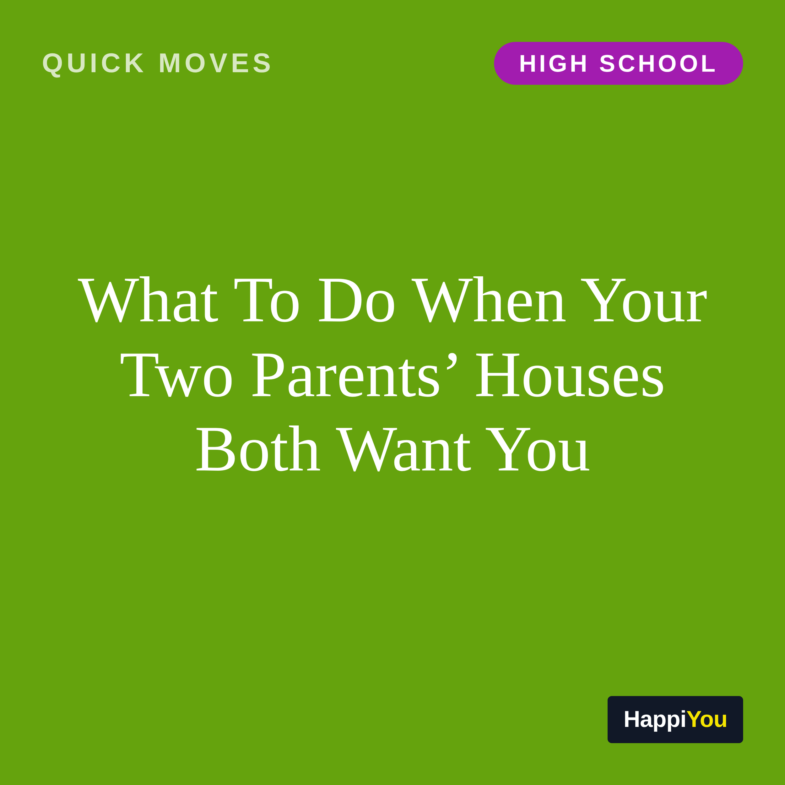 What To Do When Your Two Parents’ Houses Both Want You