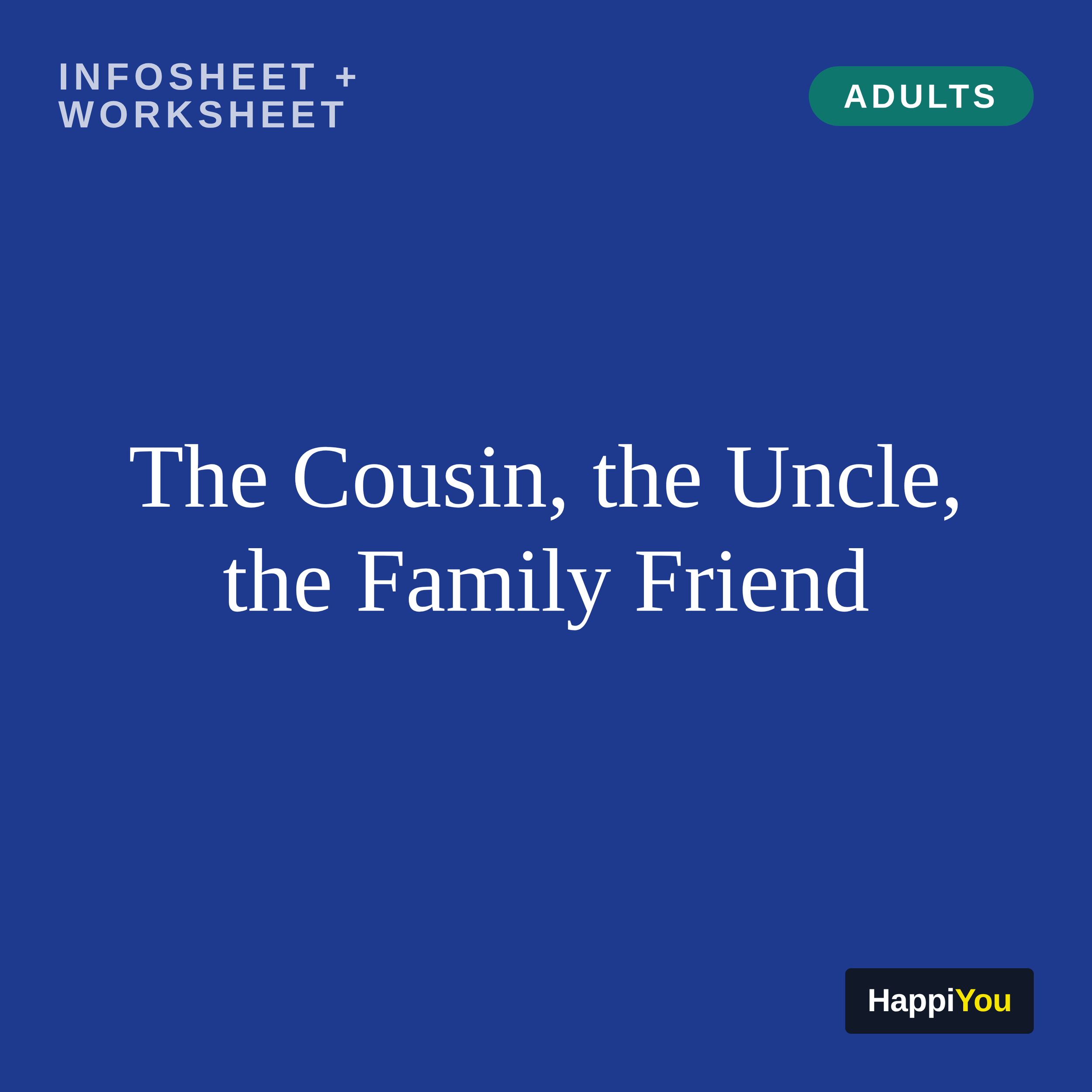 The Cousin, the Uncle, the Family Friend