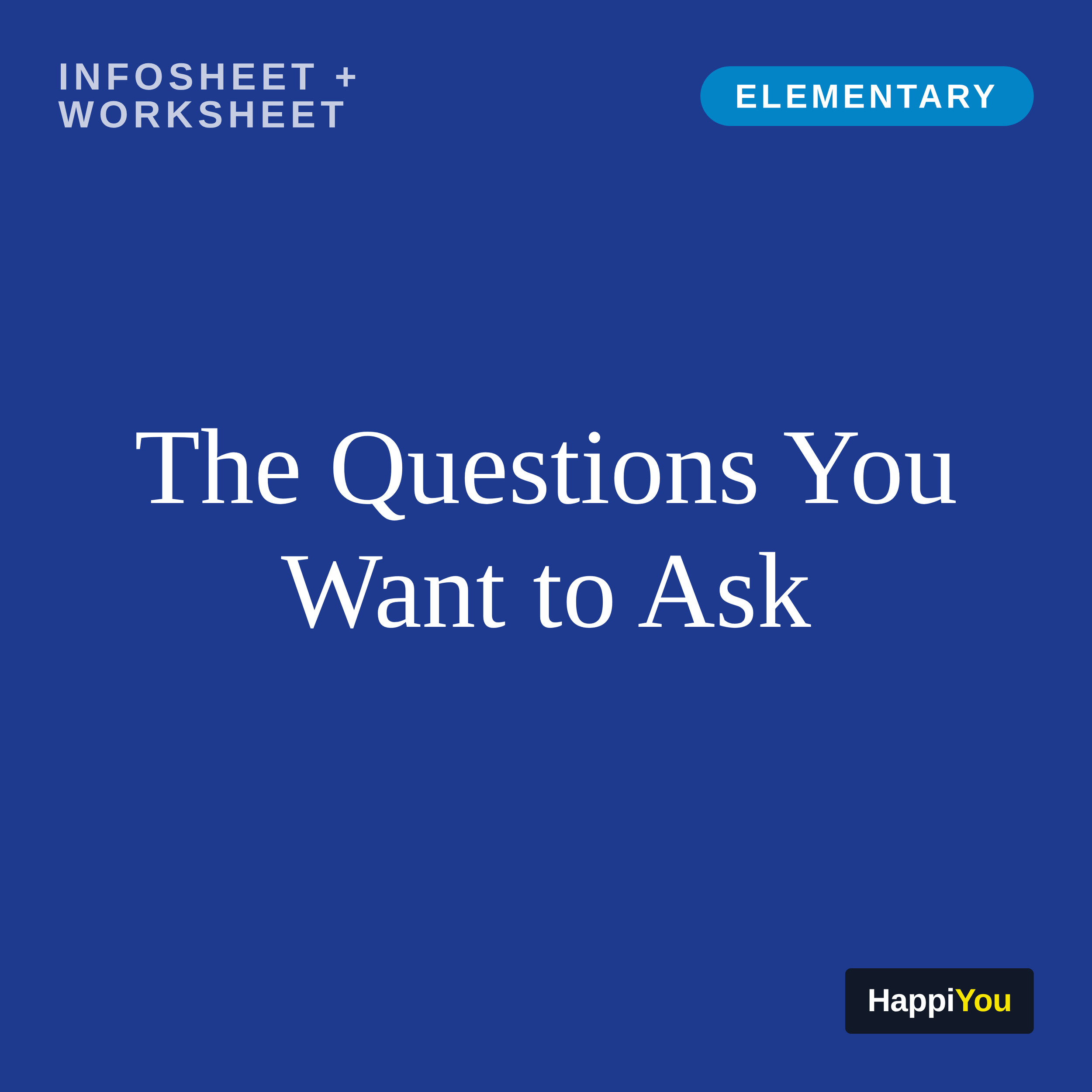 The Questions You Want to Ask