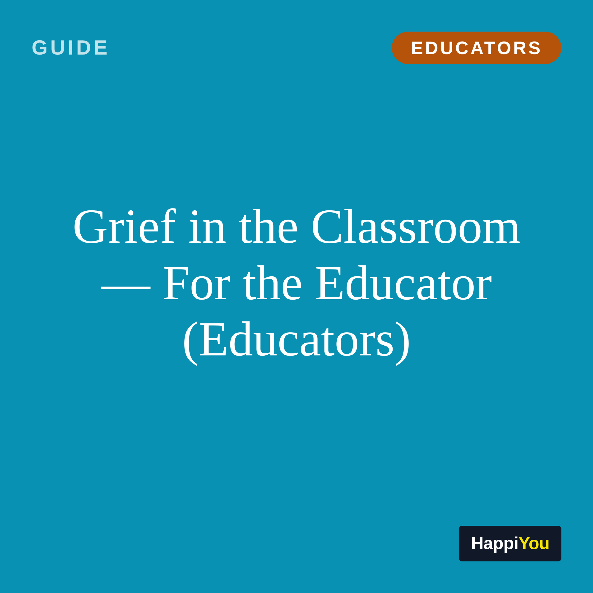Grief in the Classroom — For the Educator