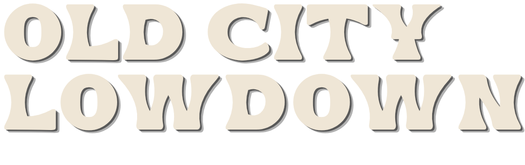 Old City Lowdown