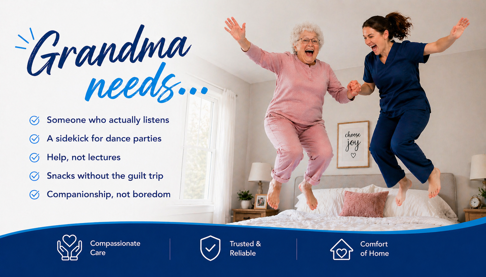 A cheerful grandmother and a caregiver jumping on a bed in a cozy bedroom with a framed quote 'choose joy' on the wall. The left side of the image has a list titled 'Grandma needs...' with checkmarks and various qualities she desires, such as someone who listens, a dance party sidekick, help, snacks without guilt, and companionship.
