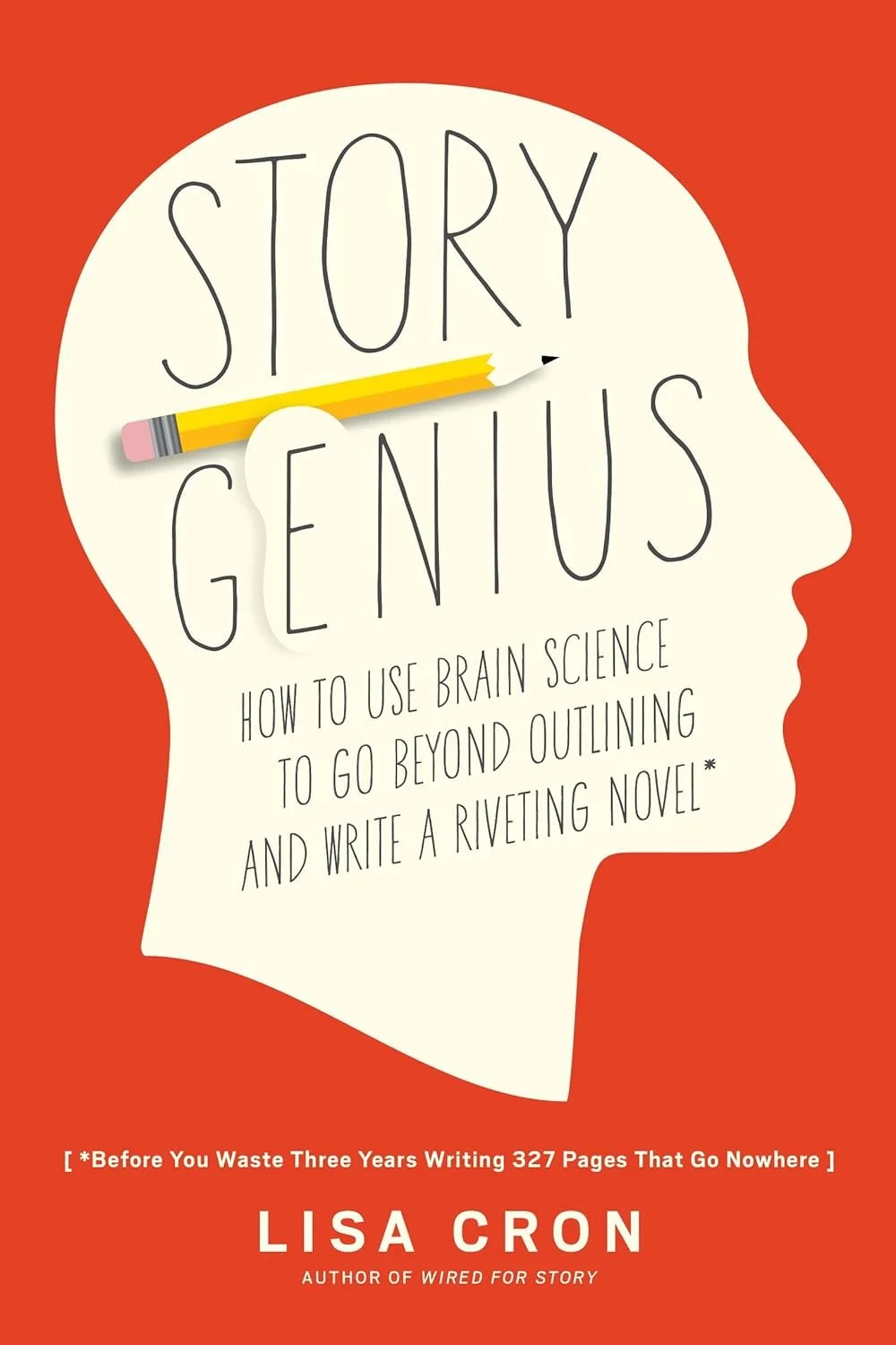 Book cover titled "Story Genius" by Lisa Cron, featuring a side profile of a human head silhouette with a pencil inside, pointing to the title, and additional text about using brain science for writing a novel.