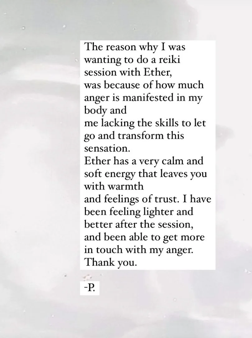 A typed note on a white background explaining that the writer wanted to do a reiki session with Ether because of anger and lack of skills to let go, appreciating Ether's calming energy, which left the writer feeling lighter and more in touch with their anger. The note is signed '-P'.