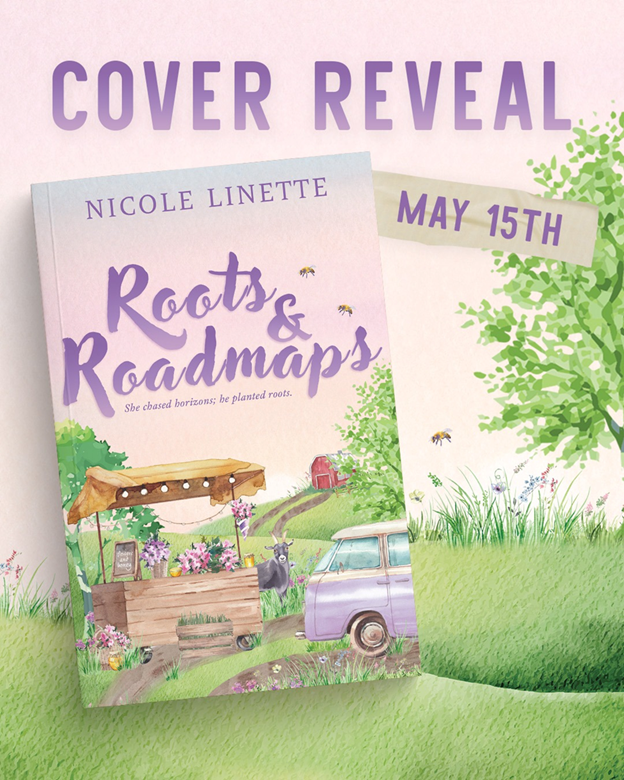 Promotional graphic for the book "Roots & Roadmaps" by Nicole Linette, featuring a cover reveal event on May 15th, with illustrations of a farm stand, flowers, trees, a van, and bees in a green grassy setting.