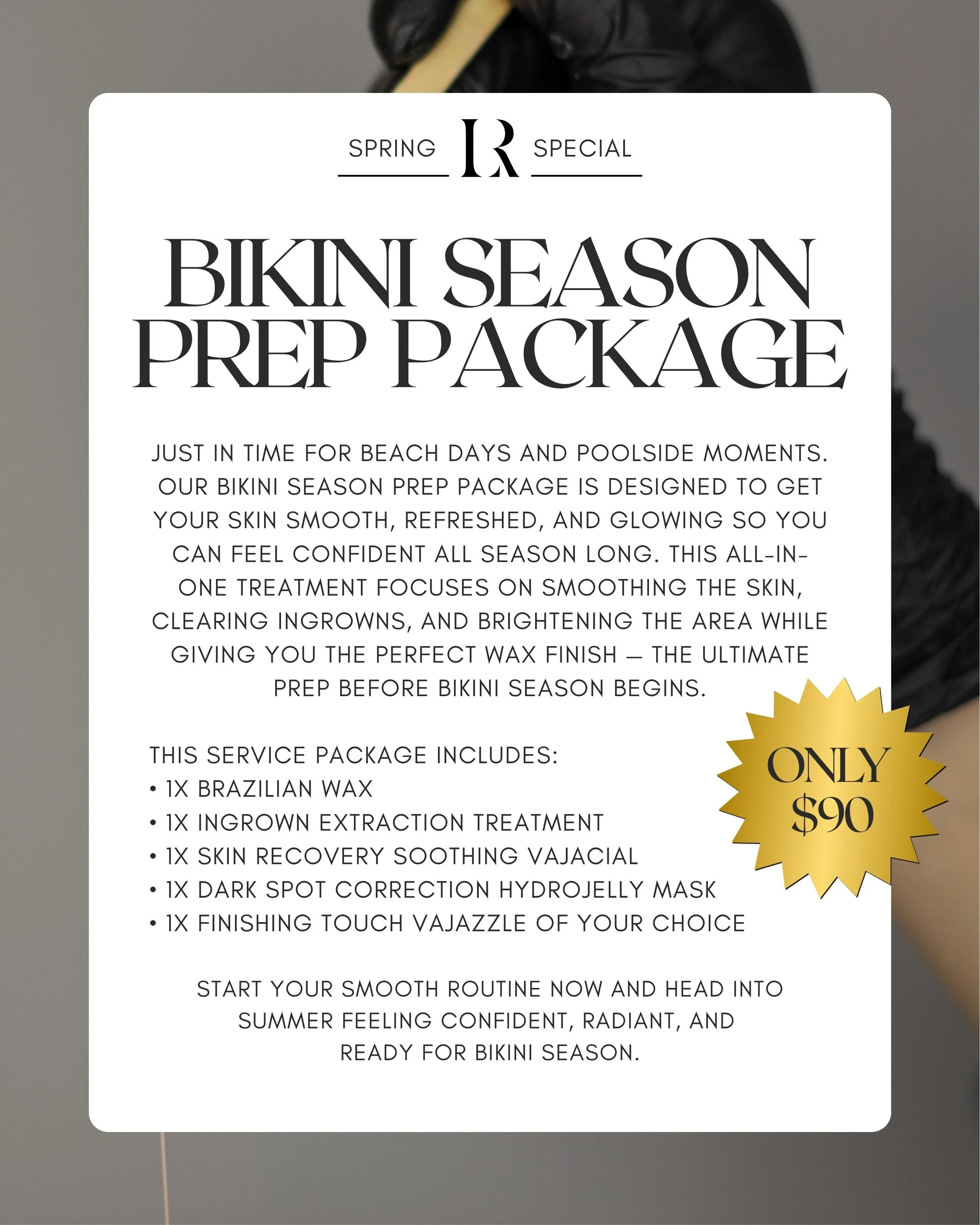 A promotional flyer for a bikini season prep package, highlighting services such as Brazilian wax, ingrown extraction, skin recovery vajacial, dark spot correction, hydrojelly mask, finishing touch vajazzle, and more, priced at $90.
