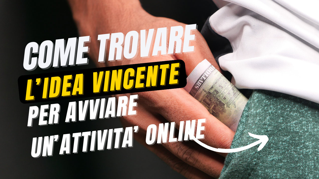 Come Trovare l'Idea Giusta per Avviare un'Attività Online (Senza Perdere Anni a Pensarci)