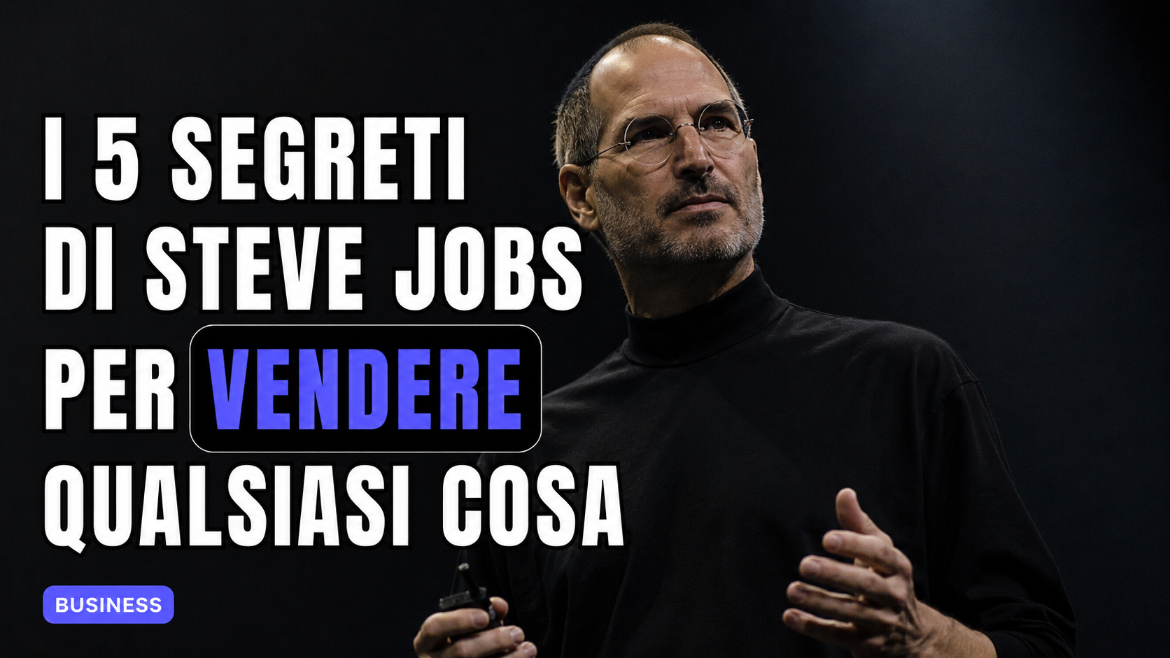I 5 segreti di Steve Jobs per vendere qualsiasi cosa (a chiunque)