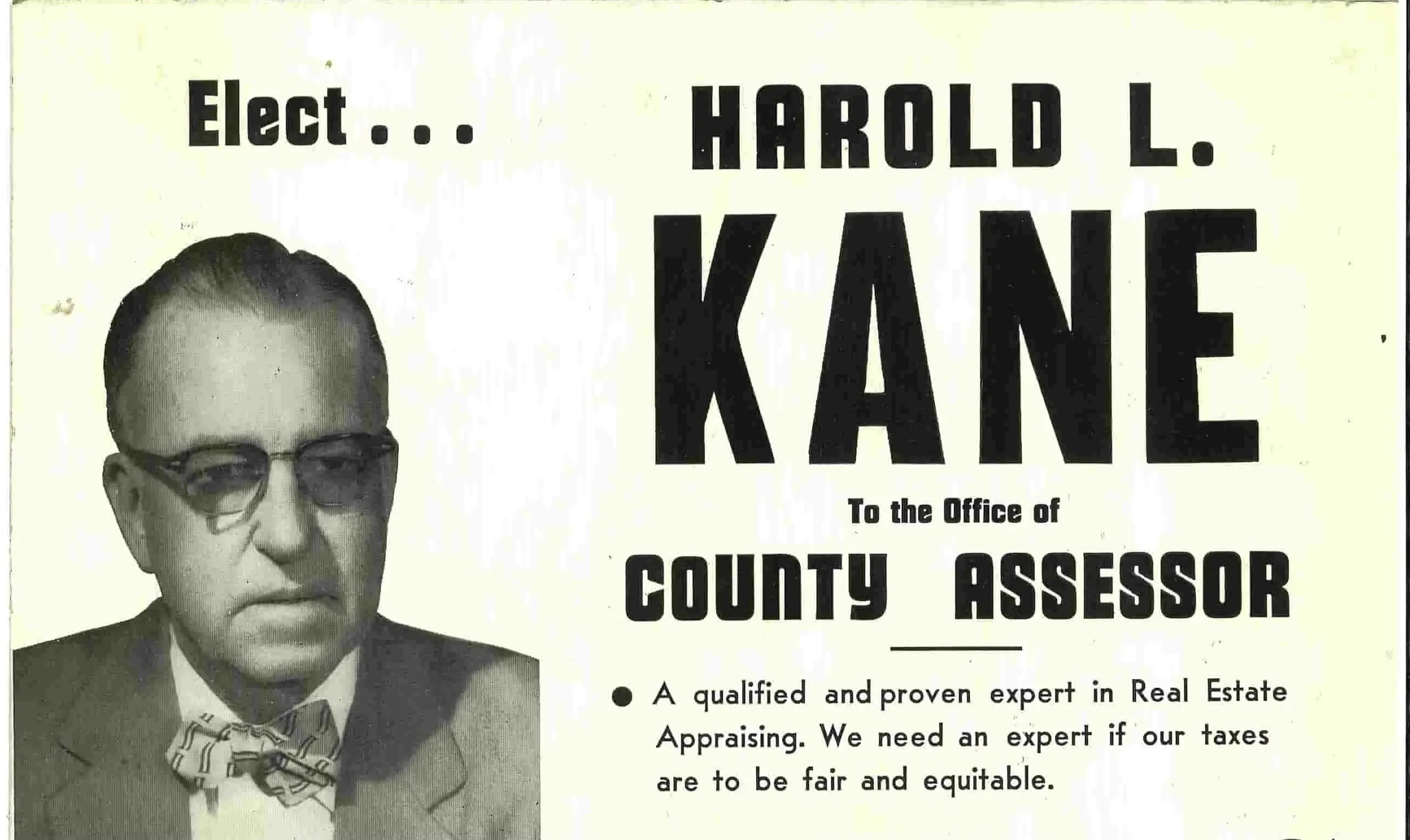 A vintage black-and-white campaign poster for Harold L. Kane, County Assessor, featuring a photo of Harold L. Kane wearing glasses, and text promoting his qualification as a real estate appraiser.