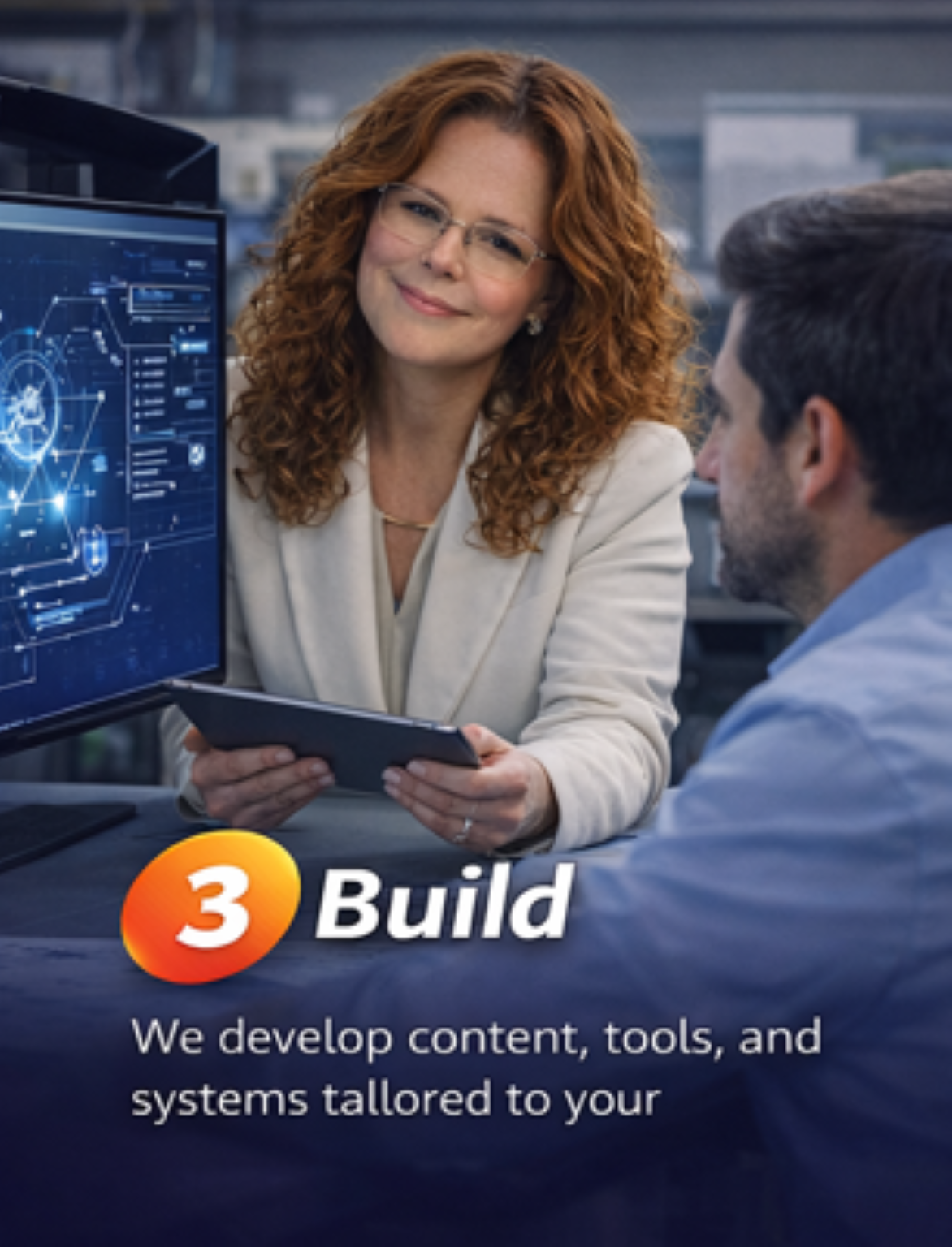 A woman with curly red hair and glasses shows a tablet to a man with dark hair in an office setting, with a computer screen displaying technical graphics. Text overlay reads '3 Build' and 'We develop content, tools, and systems tailored to your needs.'