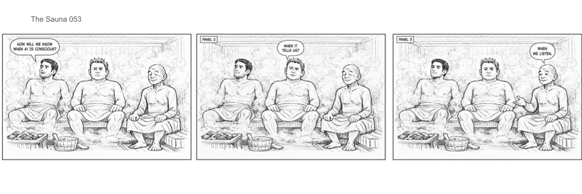 A three-panel black-and-white comic strip showing three men sitting and talking around a firepit. In the first panel, the man on the left asks, "How will we know when I am conscious?" The middle man looks confused, and the woman on the right appears relaxed with her hands on her knees. In the second panel, the middle man asks, "When it tells us?" The woman continues to smile peacefully. In the third panel, the woman responds, "When we listen," with a gentle smile, as the two men look at her.