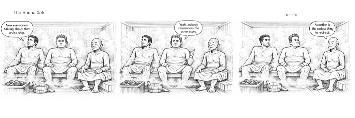 Comic strip panel showing three men sitting in a sauna, talking about a cruise ship. The first man says, 'Now everyone's talking about that cruise ship.' The second man comments, 'Yeah, nobody remembers the other story,' and the third man states, 'Attention is the easiest thing to redirect.'