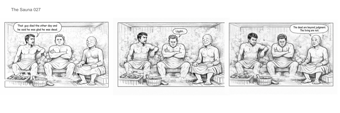 Three men sitting in a sauna, engaging in conversation, with steam rising around them. One man mentions that another died the other day and was glad he was dead, while another comments that the dead are beyond judgment and the living are not.