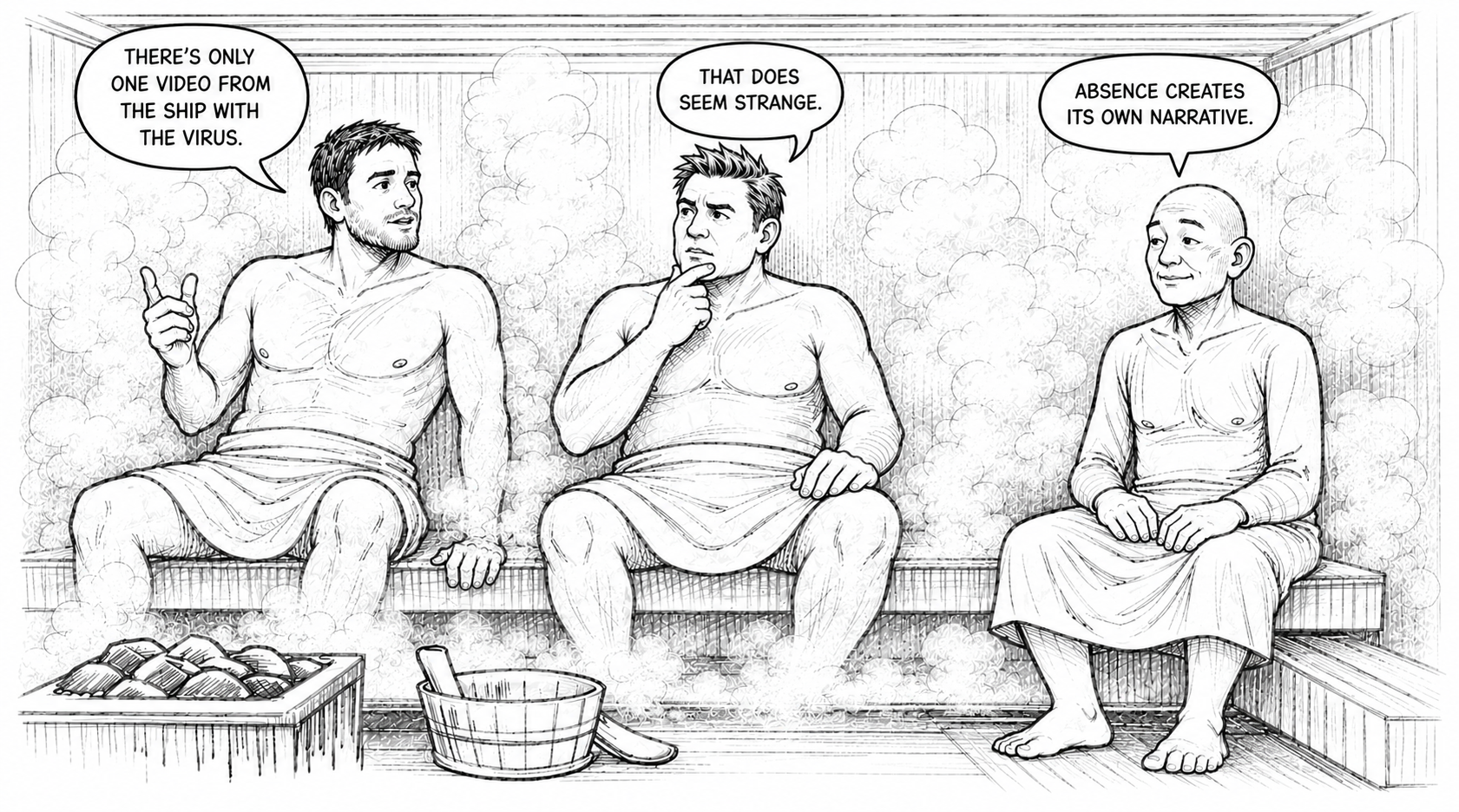 Three men sitting in a steam room wearing towels, engaging in conversation. The first man says there is only one video from the ship with the virus, the second man finds that strange, and the third man comments that absence creates its own narrative.