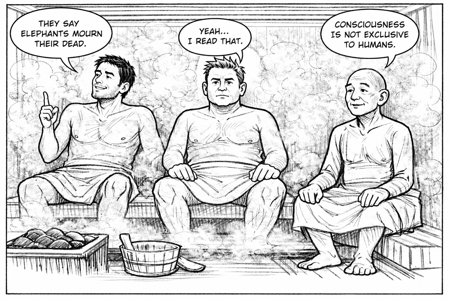 A black-and-white illustration of three men sitting in a hot tub with steam, surrounded by wooden walls. Each man has a speech bubble: the man on the left says, 'They say elephants mourn their dead,' the middle man says, 'Yeah... I read that,' and the man on the right says, 'Consciousness is not exclusive to humans.'