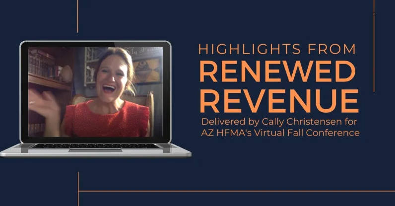“Renewed Revenue” by Cally Christensen presented for AZ HFMA