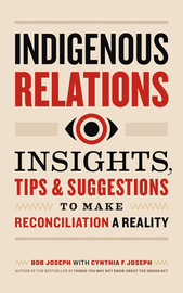 Book cover titled 'Indigenous Relations: Insights, Tips & Suggestions to Make Reconciliation a Reality' by Bob Joseph with Cynthia F. Joseph, featuring a beige background, black and red text, and a circular graphic element.