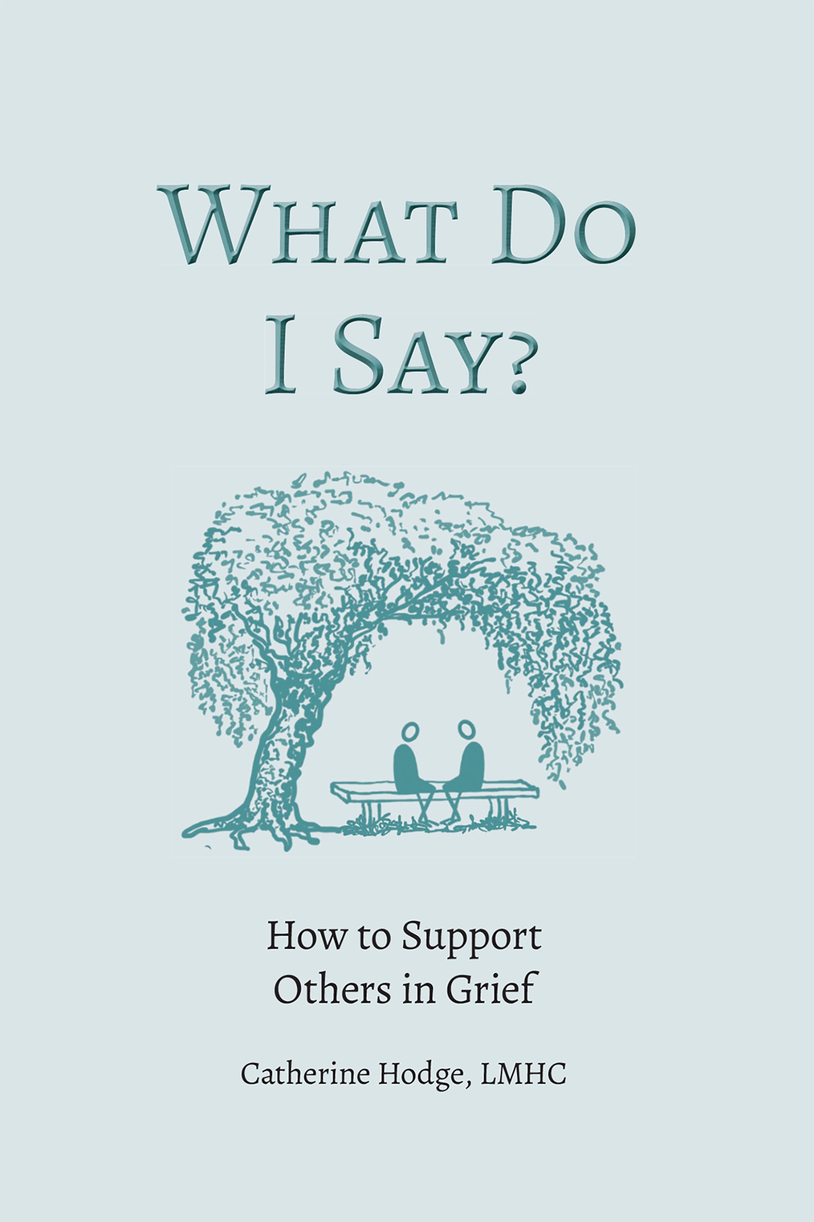 What Do I Say/ How to support others in grief