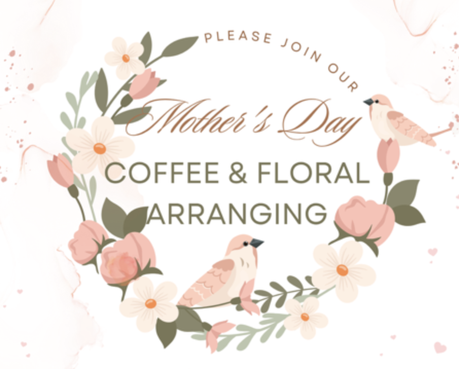 Mother's Day Coffee & Floral Arranging