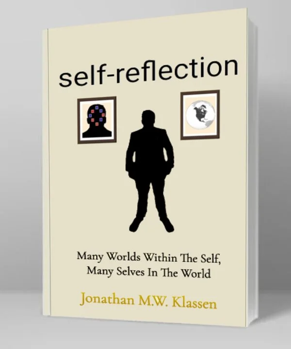 Book - Self-Reflection: Many Worlds Within The Self, Many Selves In The World (2026) by Jonathan M.W. Klassen