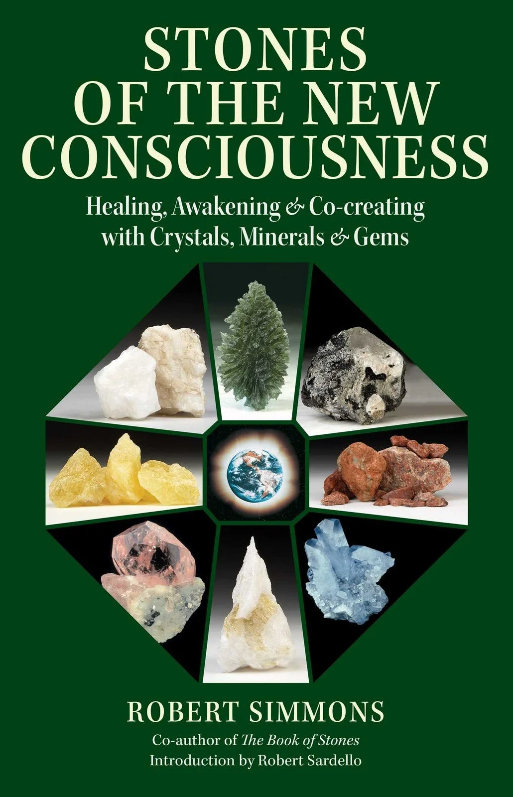 Stones Of The New Consciousness - Healing, Awakening & Co-Creating with Crystals, Minerals & Gems