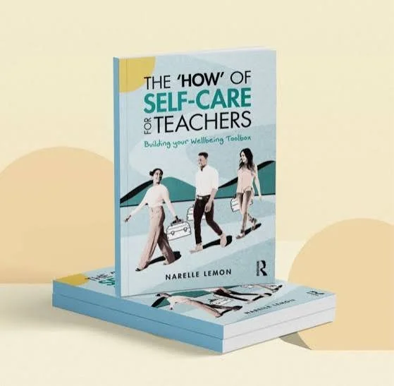 The ‘How’ of Self-Care for Teachers: Building your Wellbeing Toolbox