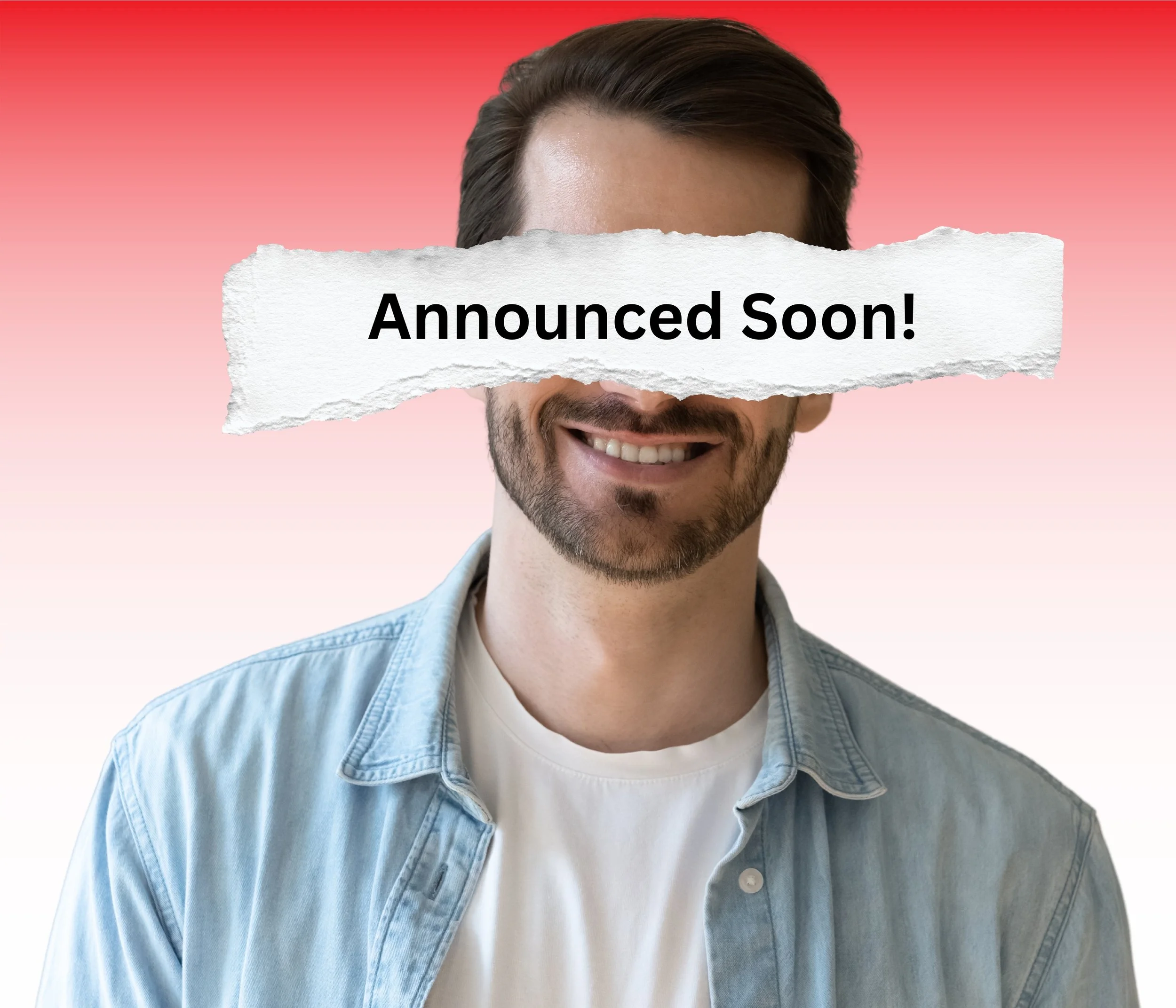 Smiling man with a torn paper covering his eyes that says 'Announced Soon!'; pink gradient background.