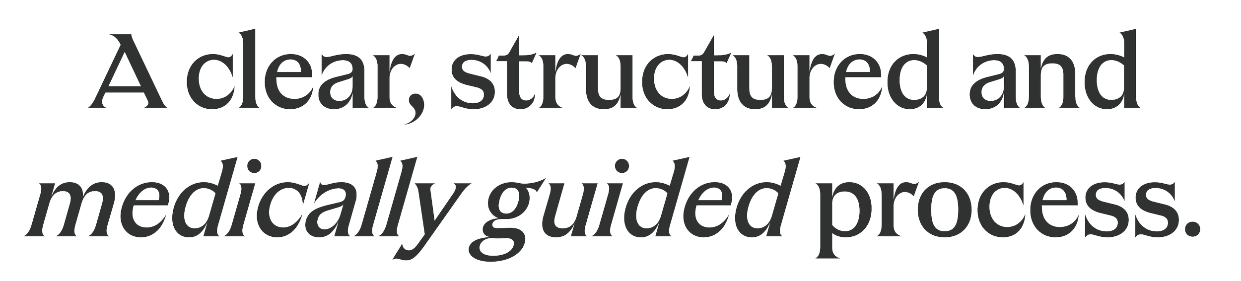 Text mockup reading 'A clear, structured and medically guided process.'