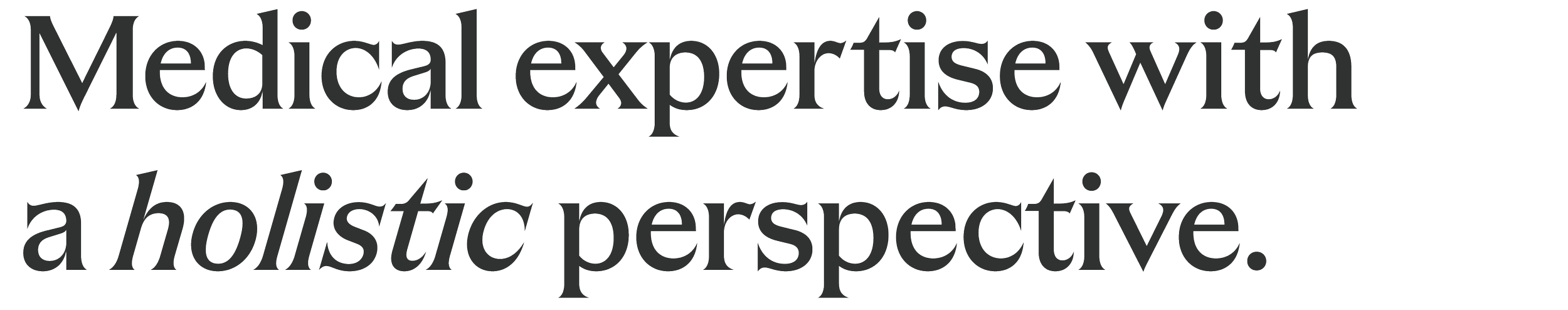 Text overlay on a black background reading, 'Medical expertise with a holistic perspective.'