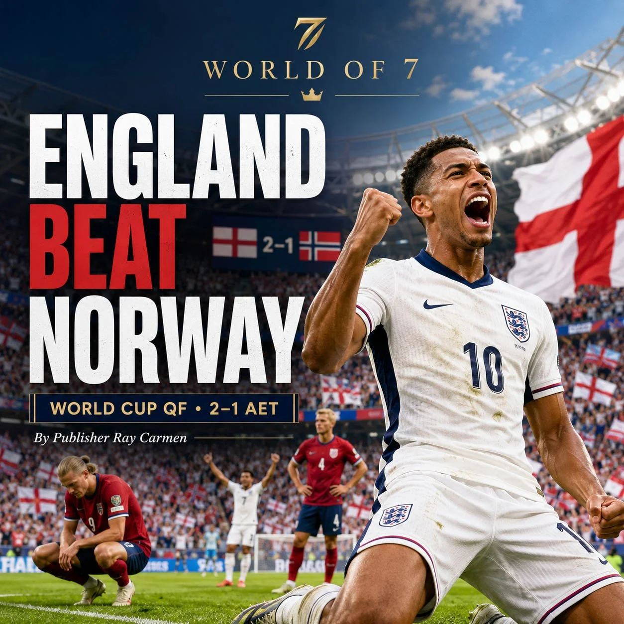 ENGLAND ROAR INTO THE WORLD CUP SEMI-FINALS AFTER DRAMATIC 2–1 VICTORY OVER NORWAY