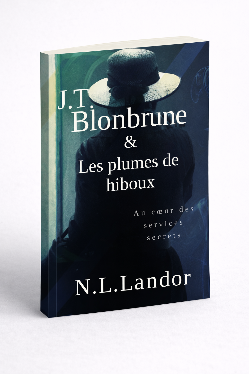 J.T. Blonbrune & Les plumes de hiboux Au cœur des services secrets