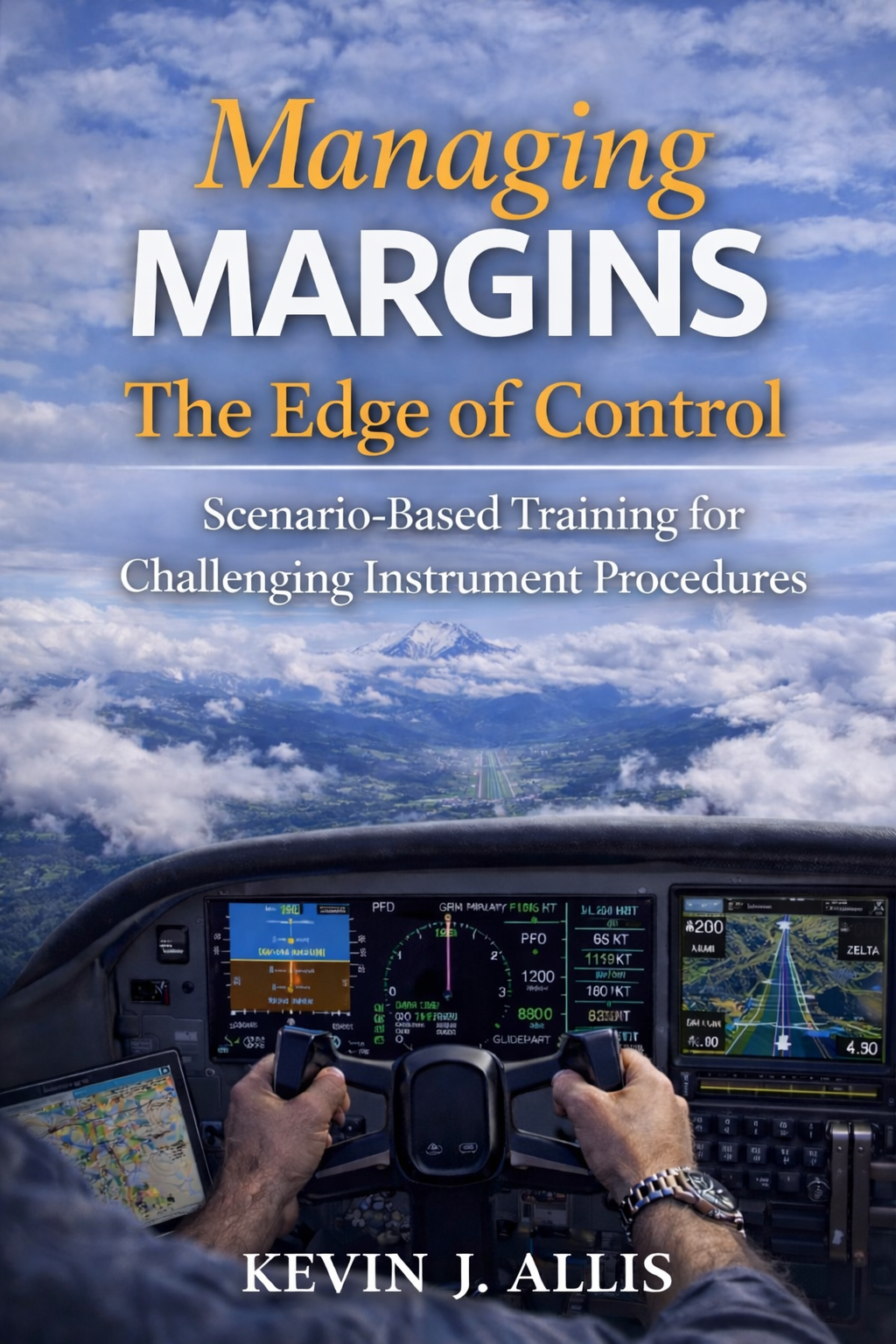 Managing Margins: The Edge of Control.  Scenario-Based Training for Challenging Instrument Procedures