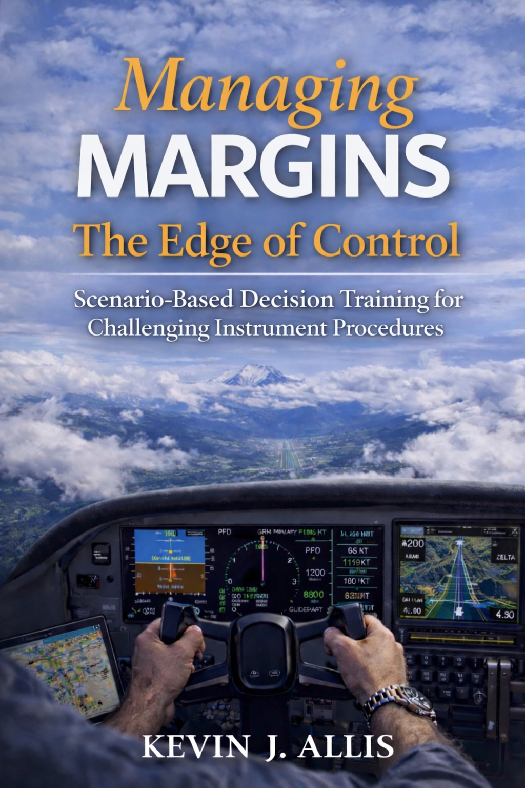 Managing Margins: The Edge of Control.  Scenario-Based Decision Training for Challenging Instrument Procedures