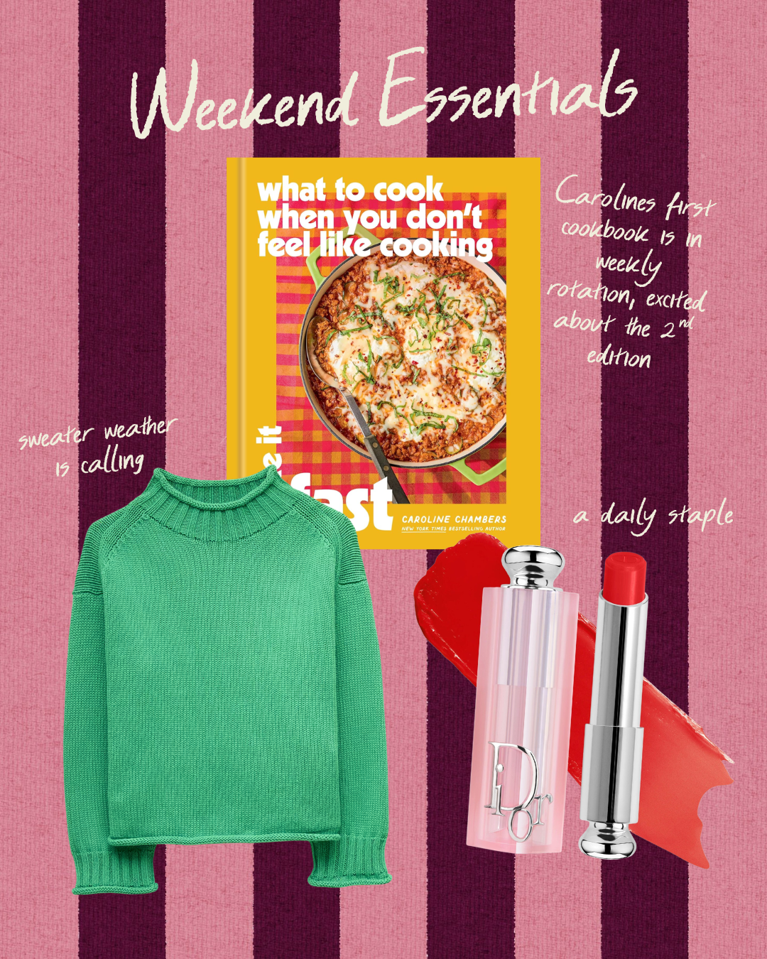 A collage with pink and maroon striped background, featuring a green sweater, a cookbook titled 'What to Cook When You Don't Feel Like Cooking,' a red lipstick, a pink and silver Dior perfume bottle, and a red lipstick. Handwritten captions mention weather, cooking, and daily essentials.